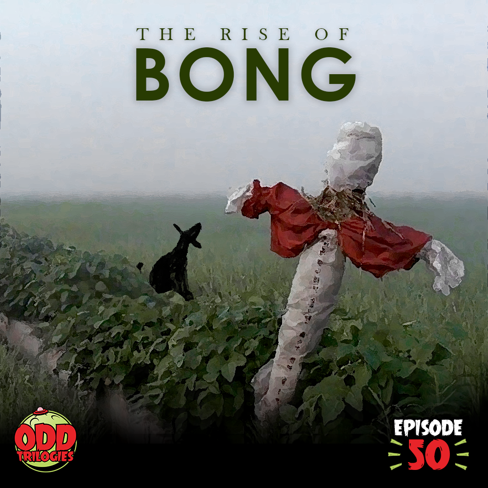 Episode 50: The Rise of Bong 