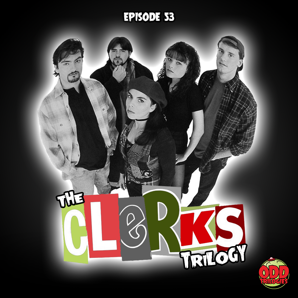 Episode 53: The Clerks Trilogy