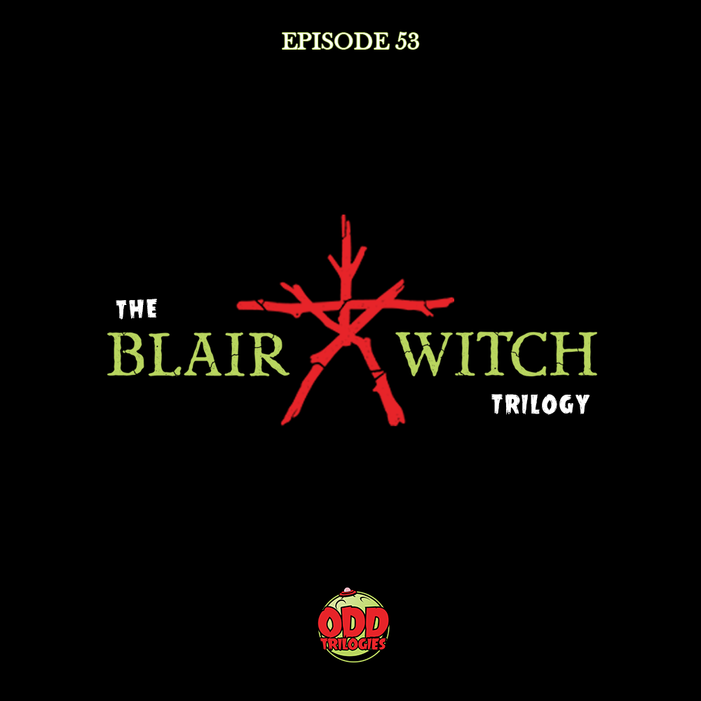 Episode 54: The Blair Witch Trilogy