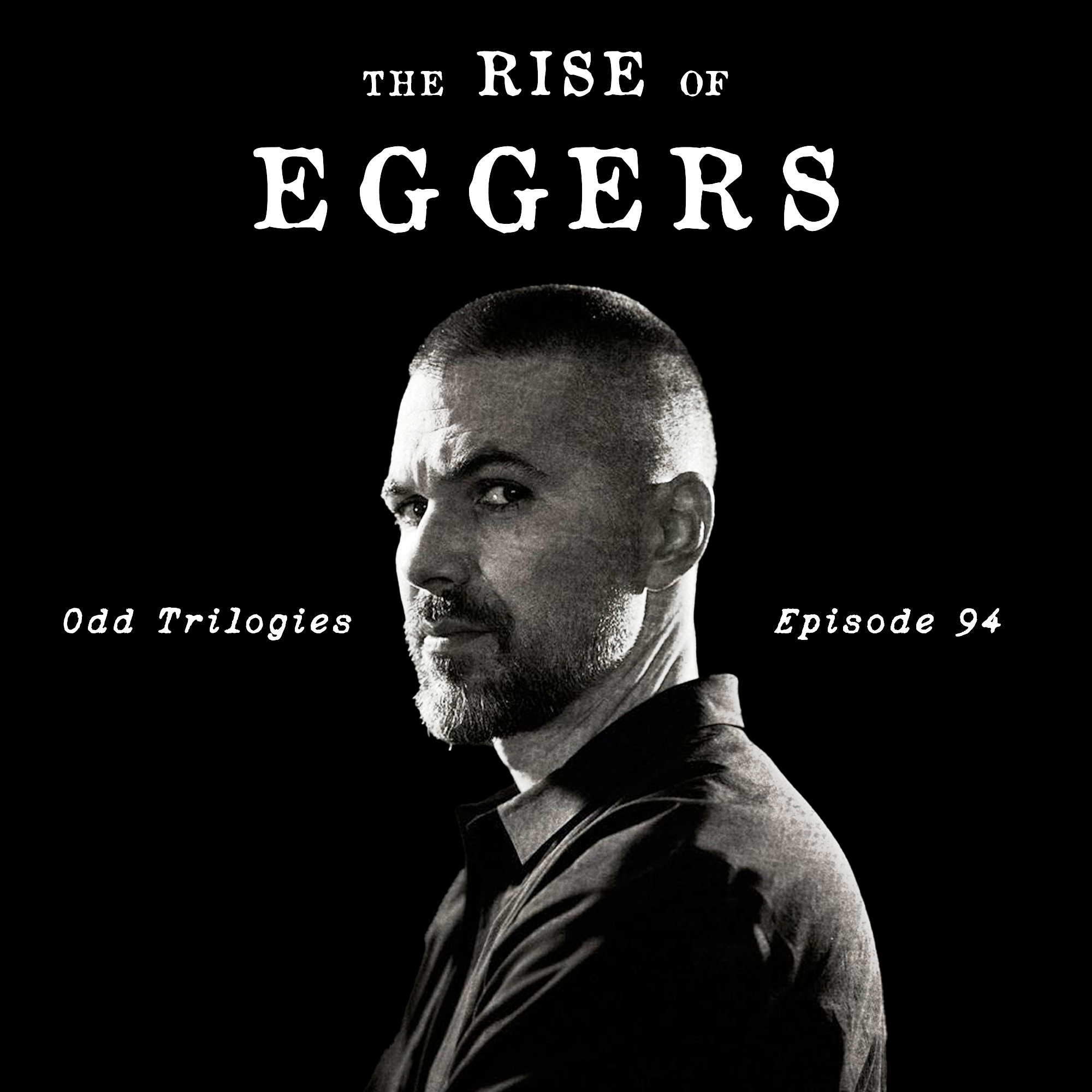 Episode 94: The Rise of Eggers