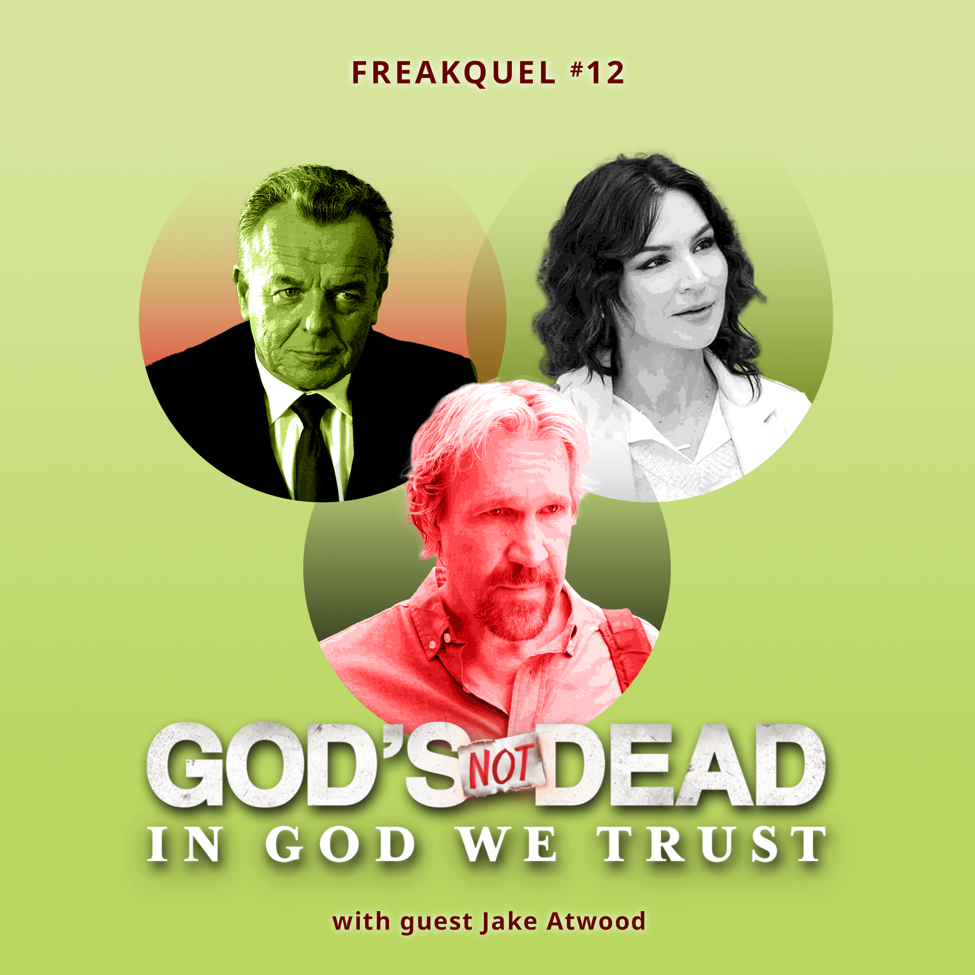 Freakquel #12: God's Not Dead: In God We Trust (with Jake Atwood)