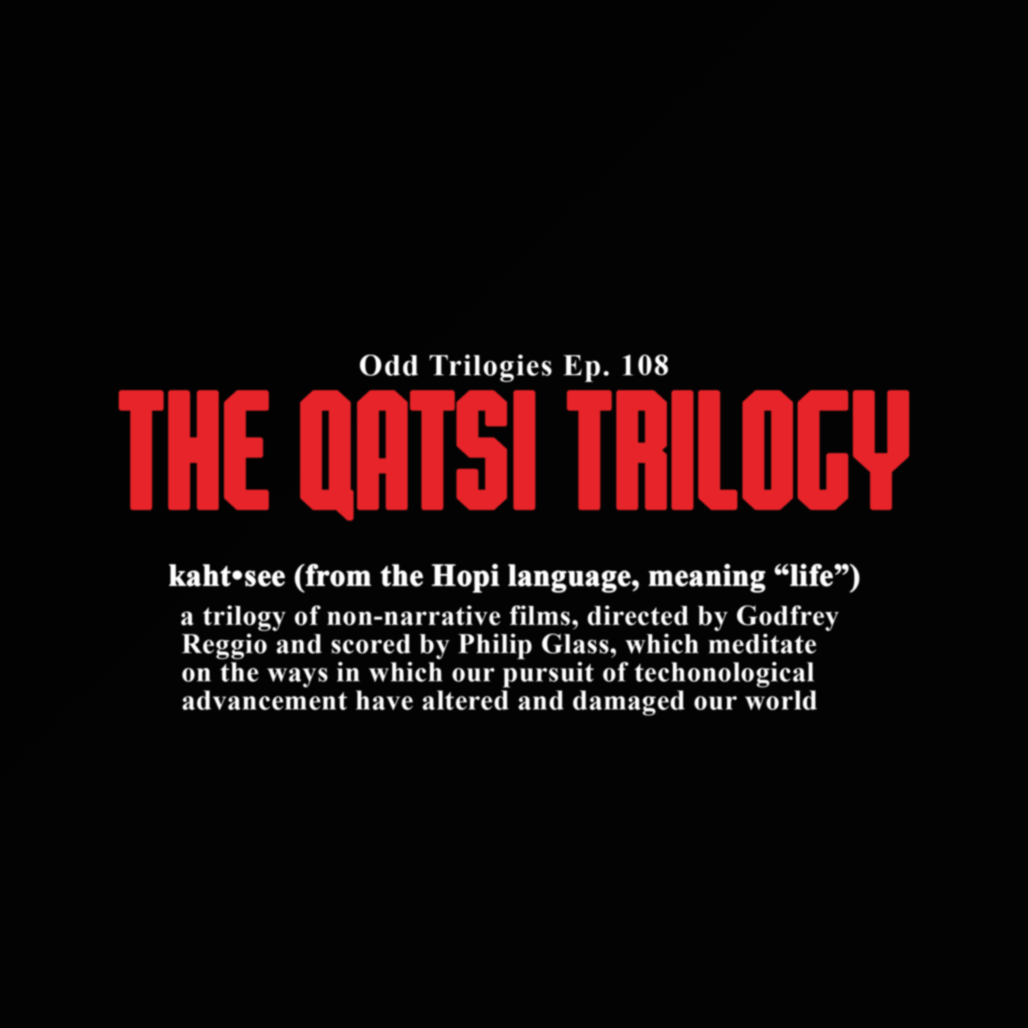 Episode 108: The Qatsi Trilogy