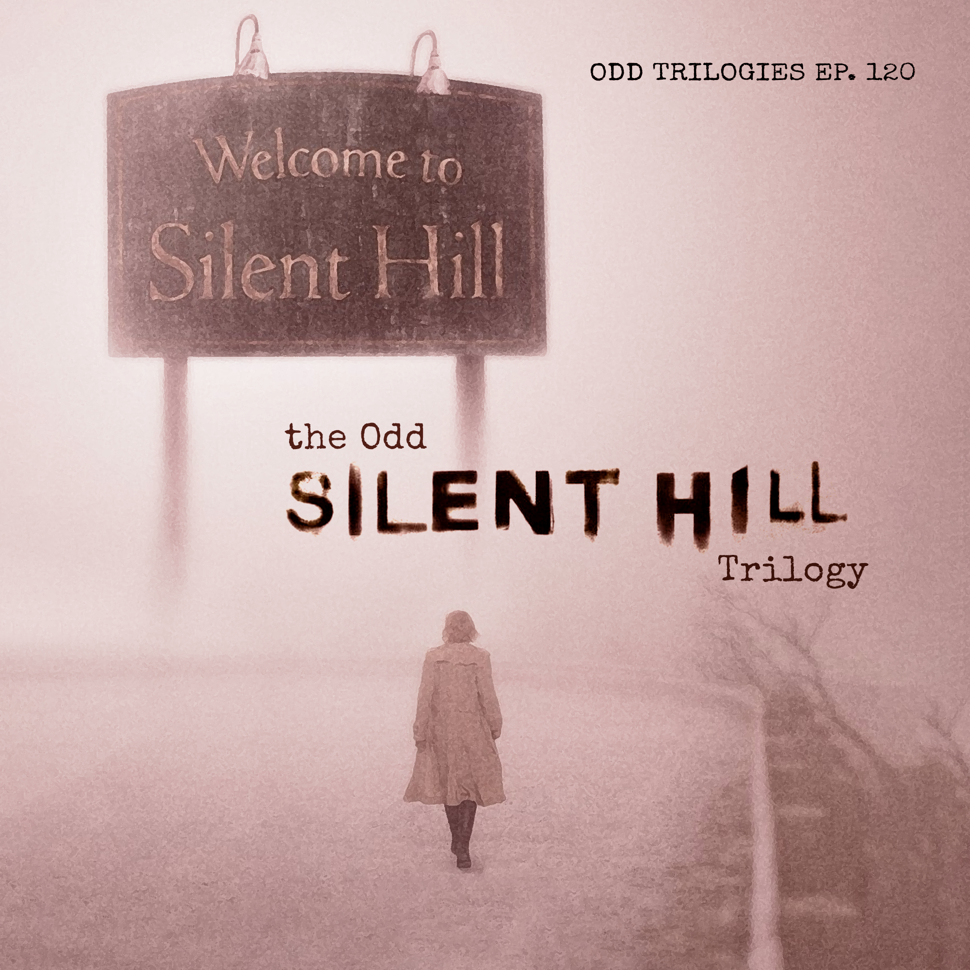 Episode 120: The Odd Silent Hill Trilogy