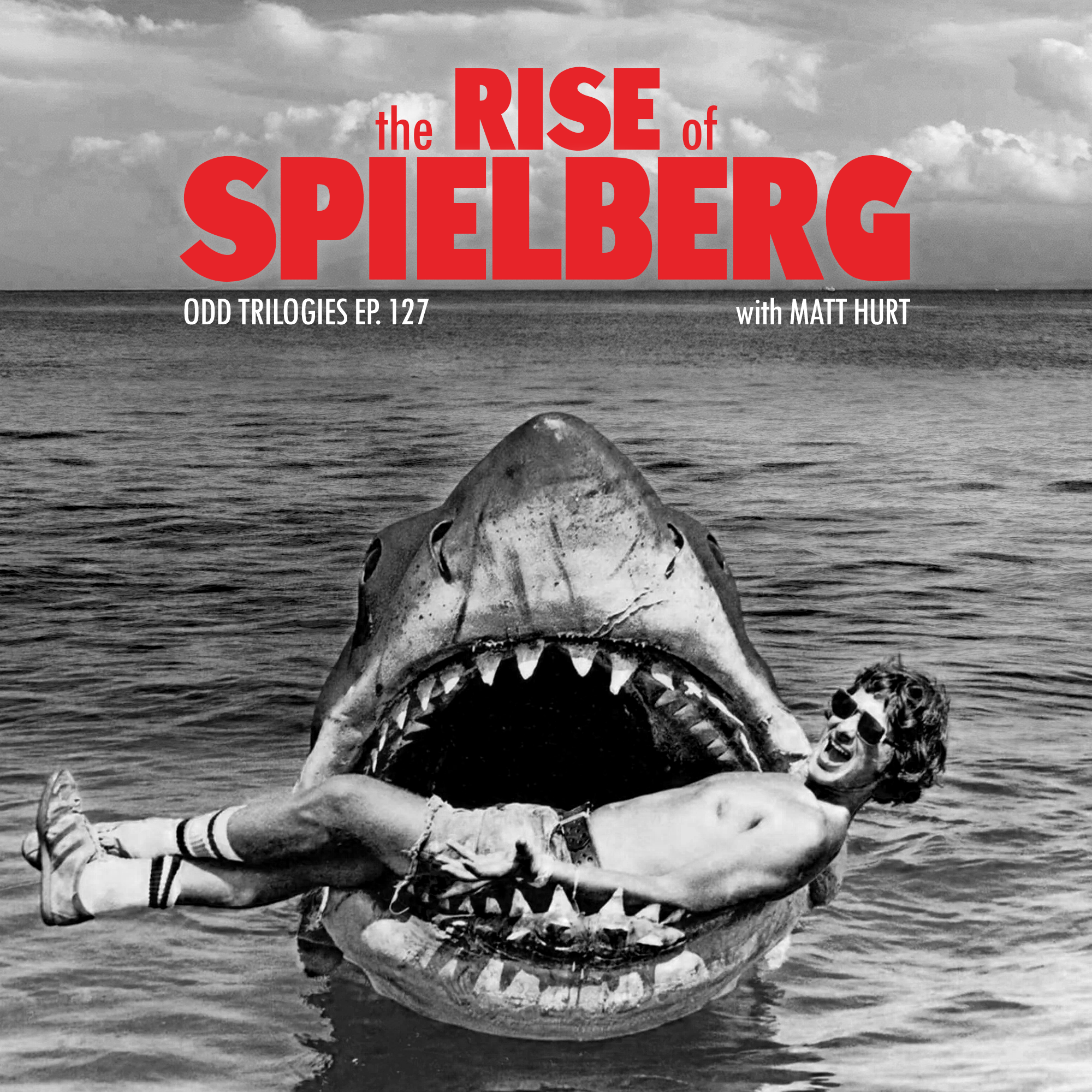Episode 127: The Rise of Spielberg (with Matt Hurt)