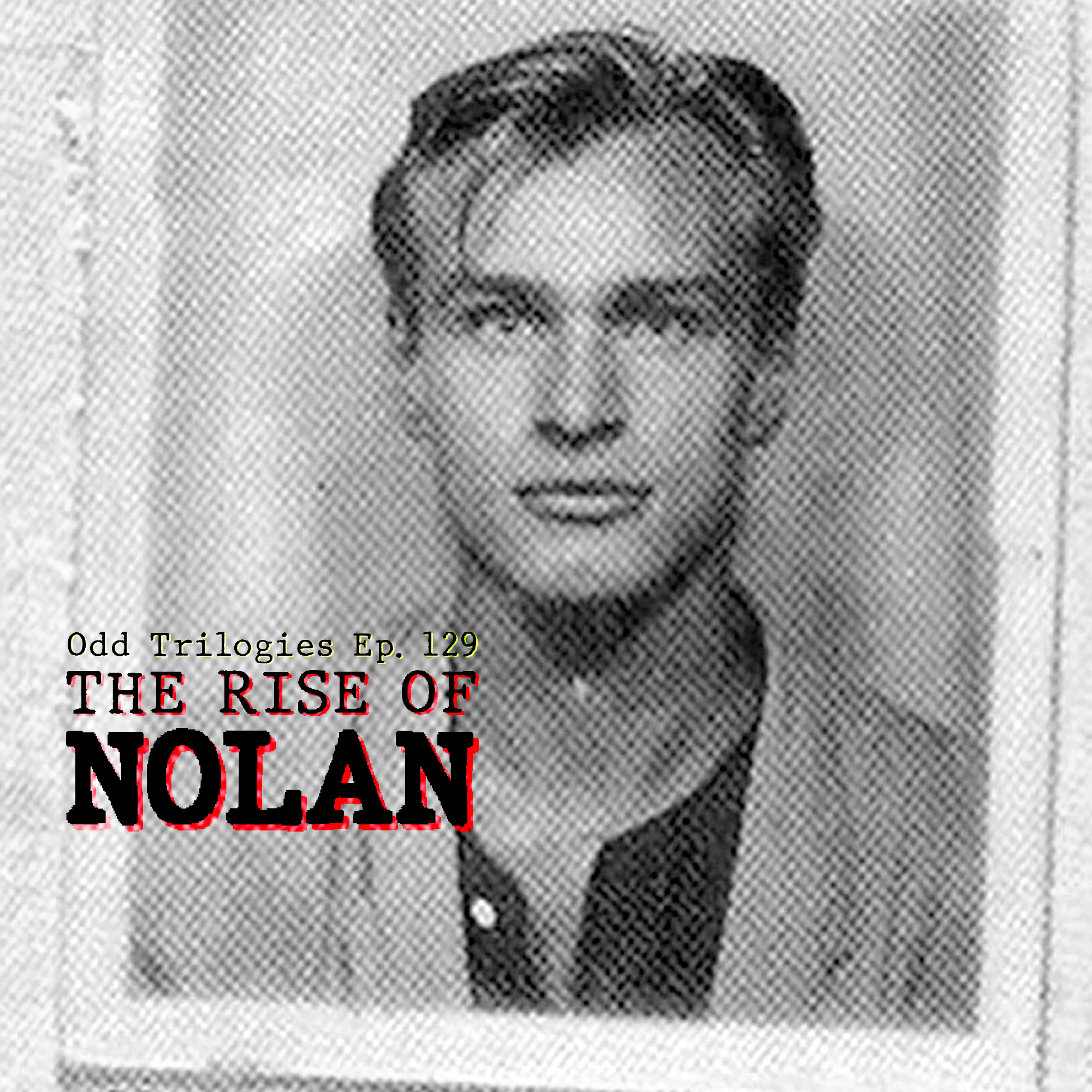 Episode 129: The Rise of Nolan (with Matt Hurt)