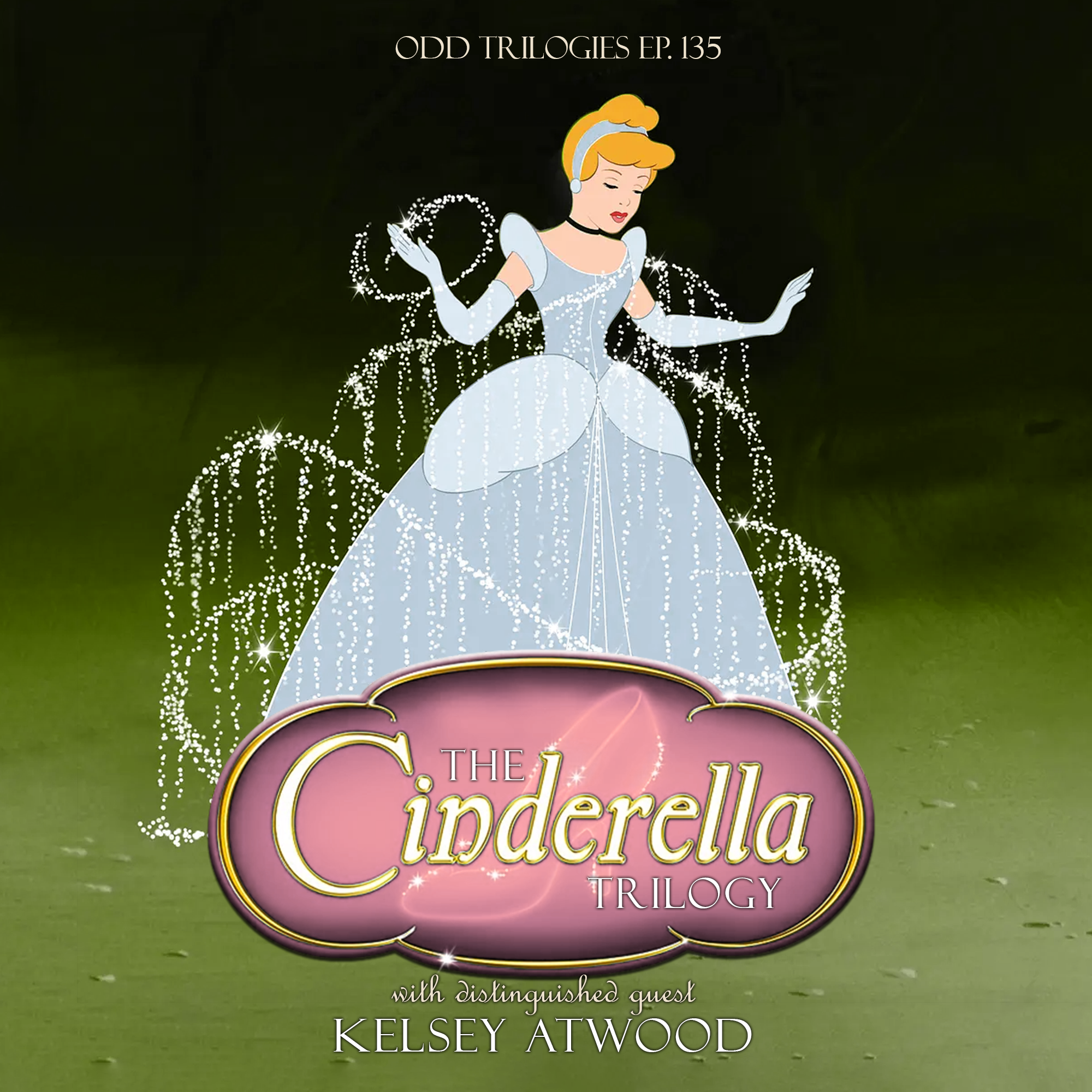 Episode 135: The Cinderella Trilogy (with Kelsey Atwood)