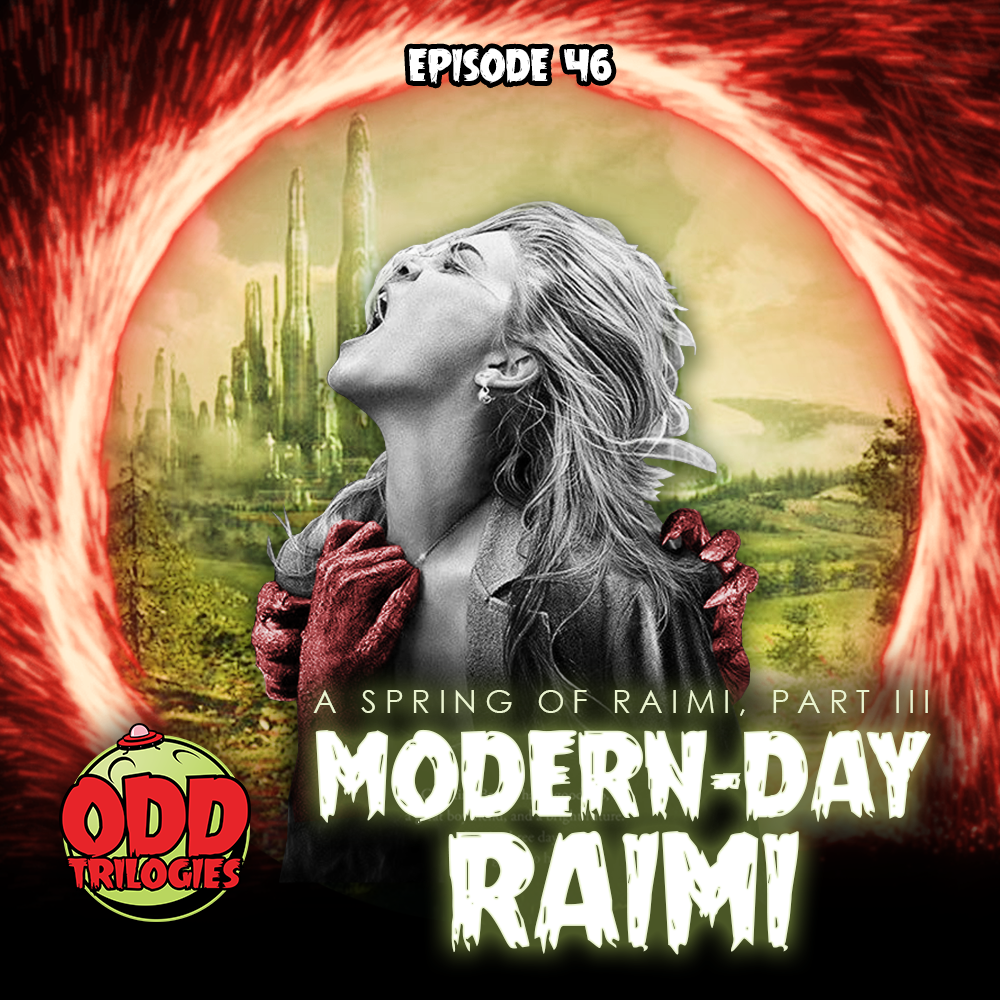 Episode 46: Modern-Day Raimi
