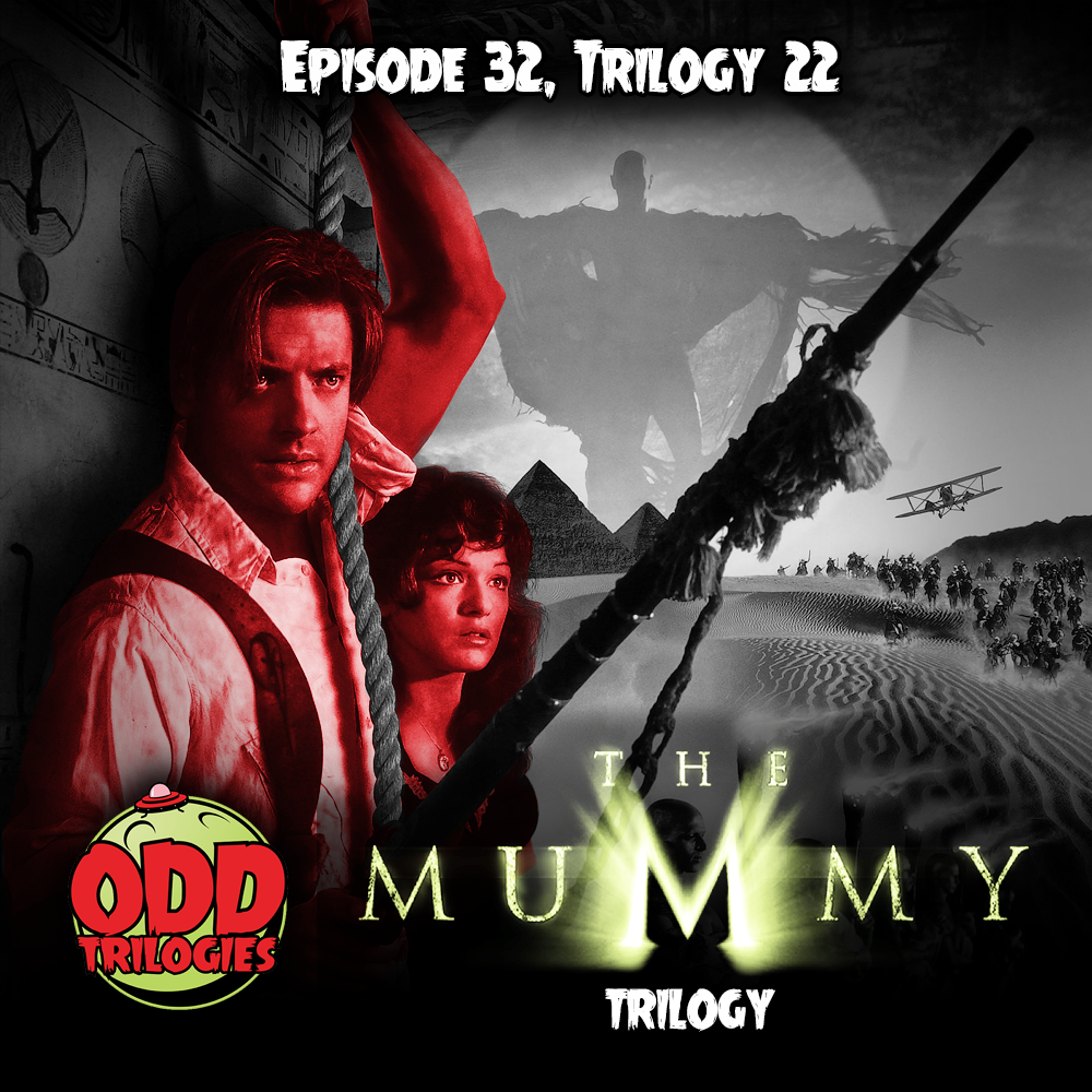 Episode 32: The Mummy Trilogy