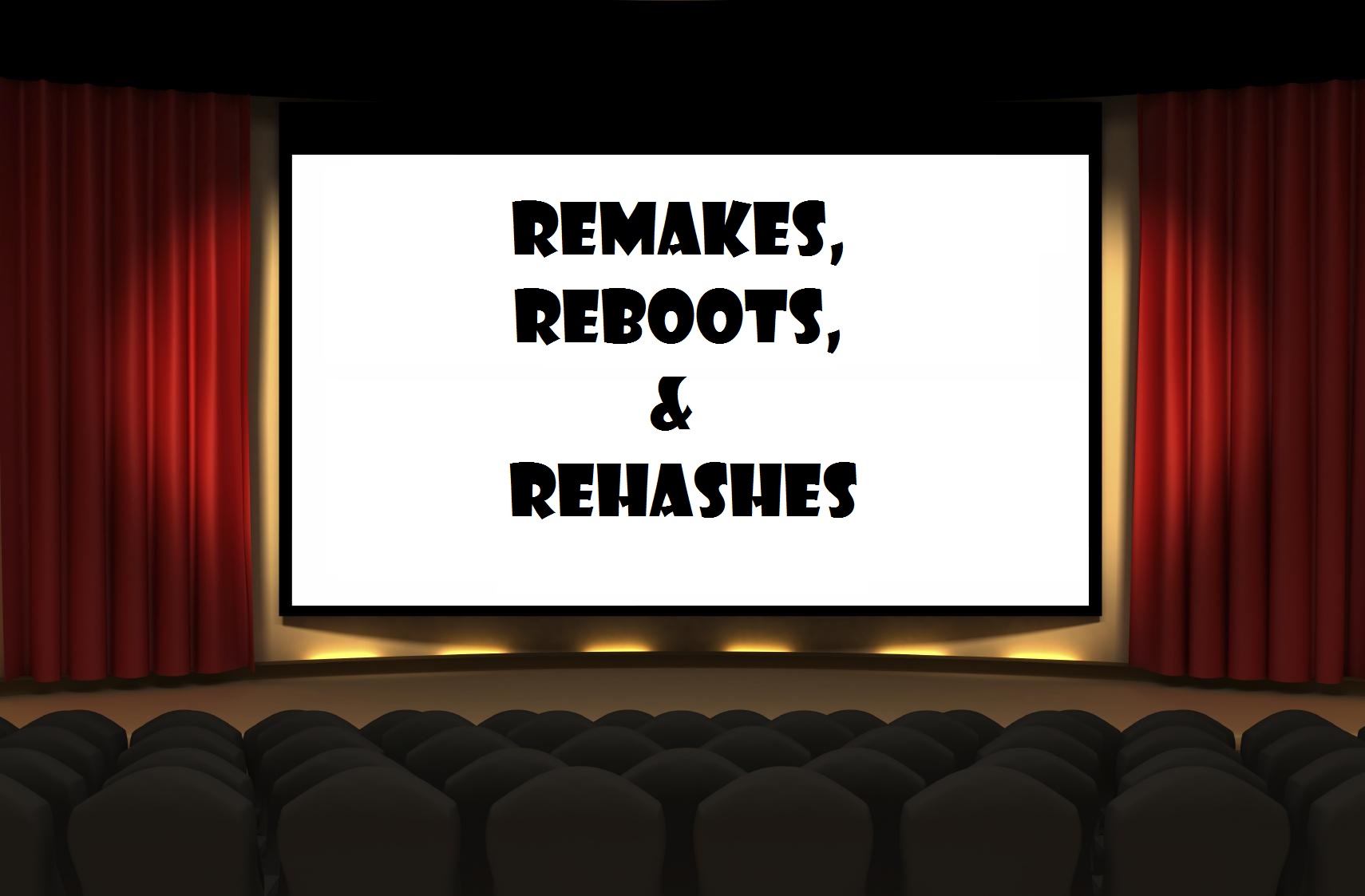Remakes, Reboots & Rehashes