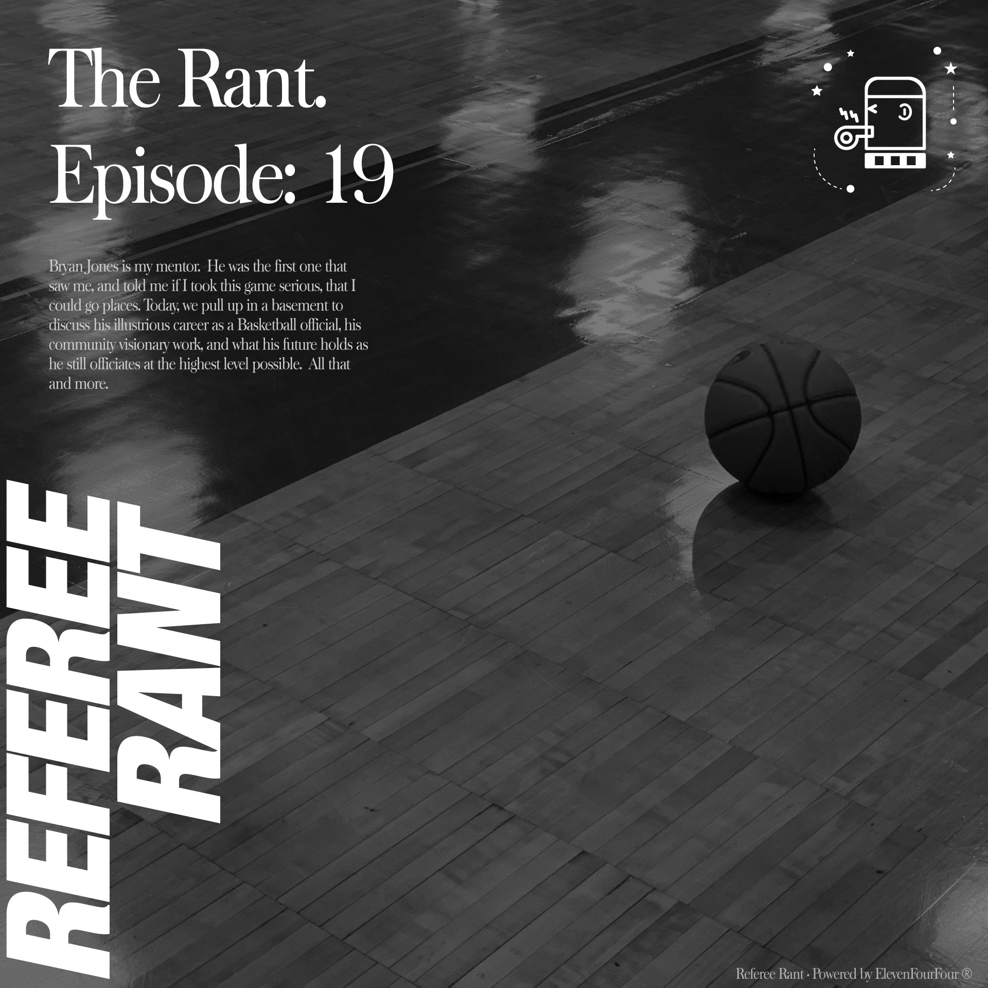 Episode 19 - Bryan Jones - Officating Basketball Center Stage with his Nieces, Nephews and everyone in Between