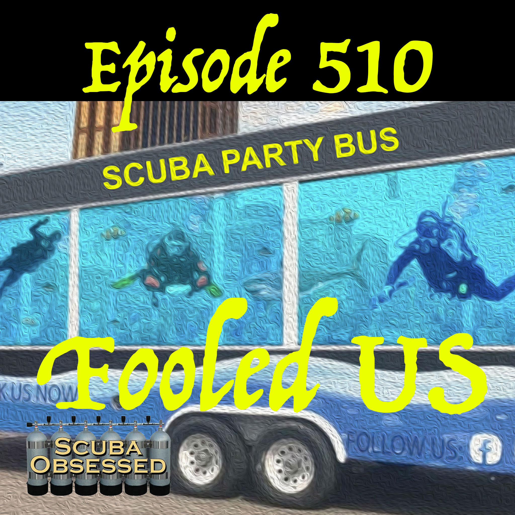 510 - Fooled by the Scuba Party Bus