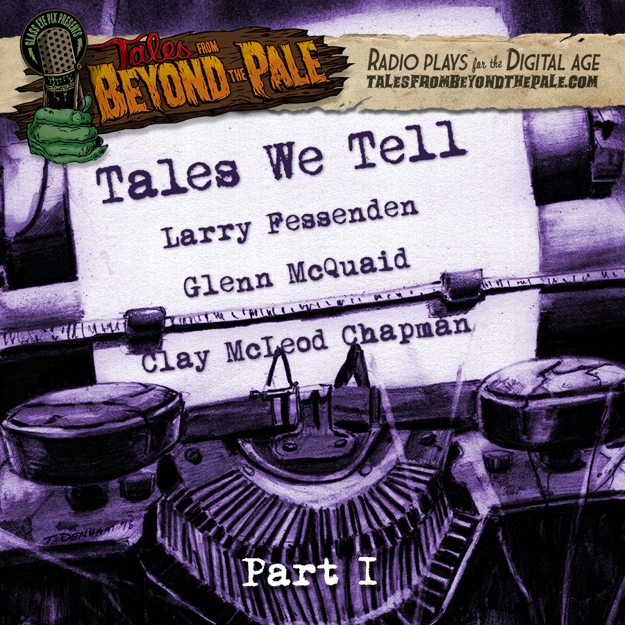 Episode 31: Tales We Tell Part I