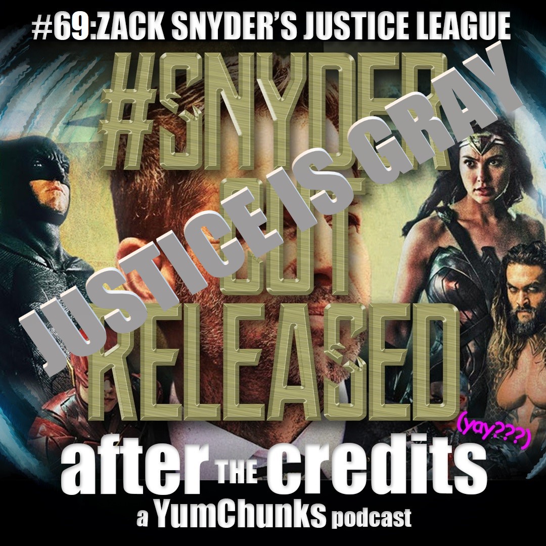 Episode #69 - Zack Snyder&#39;s Justice League: Justice is Gray