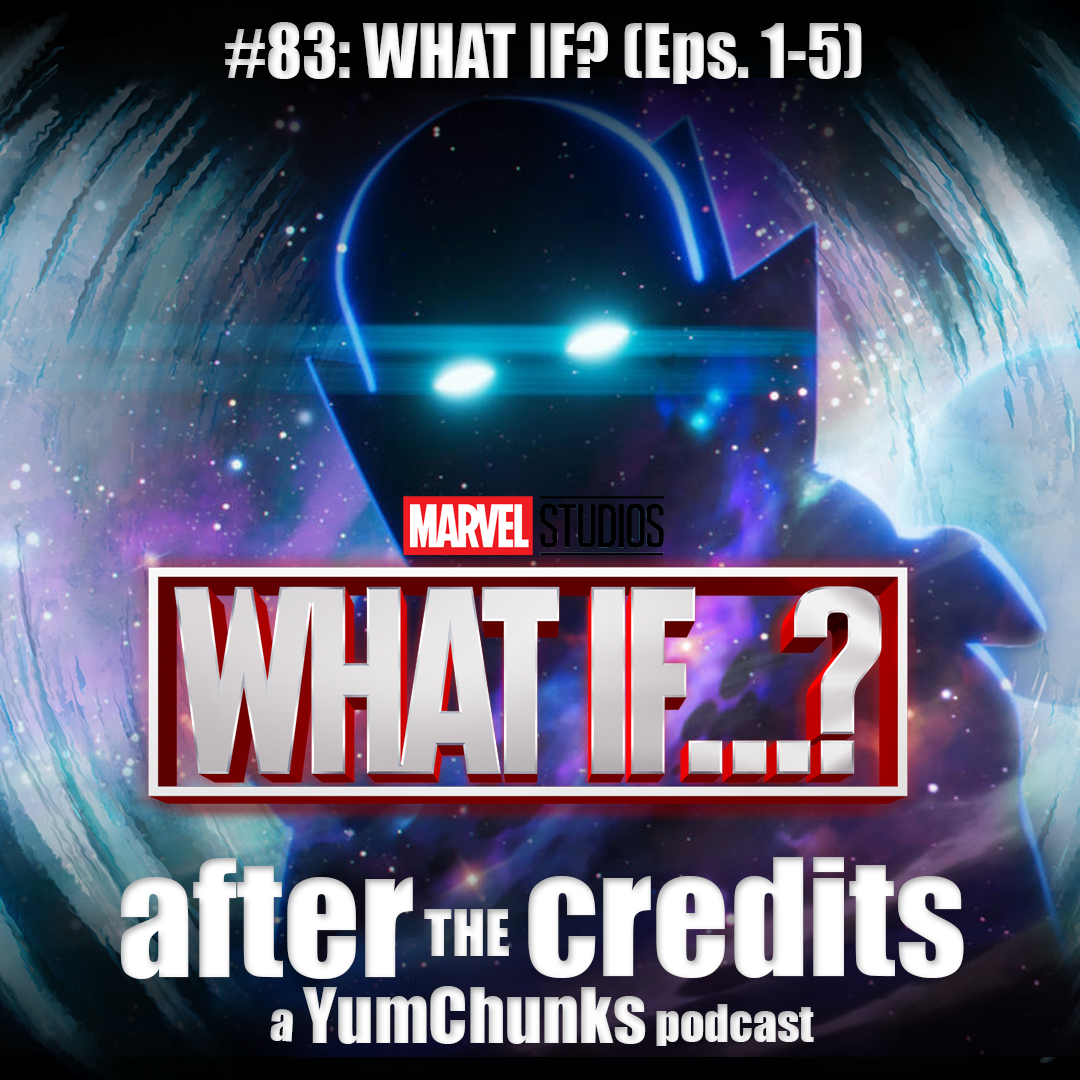 Episode #83 - Marvel's What If...? (Part 1)