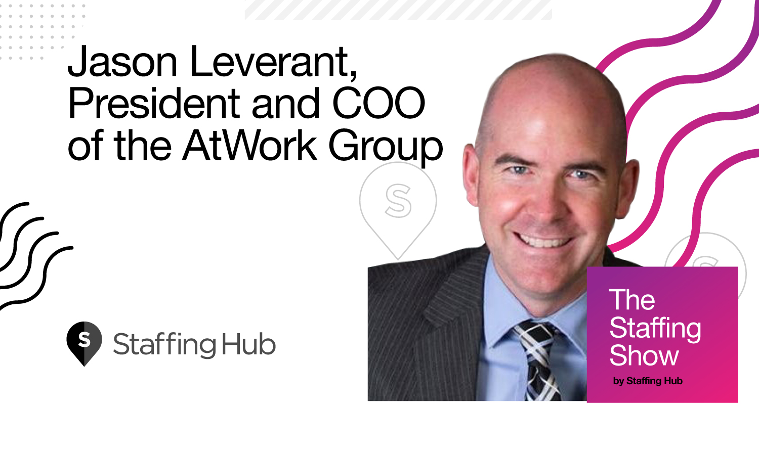 Jason Leverant, President and COO of the AtWork Group, on the Secret to His Consistent Double-Digit Growth