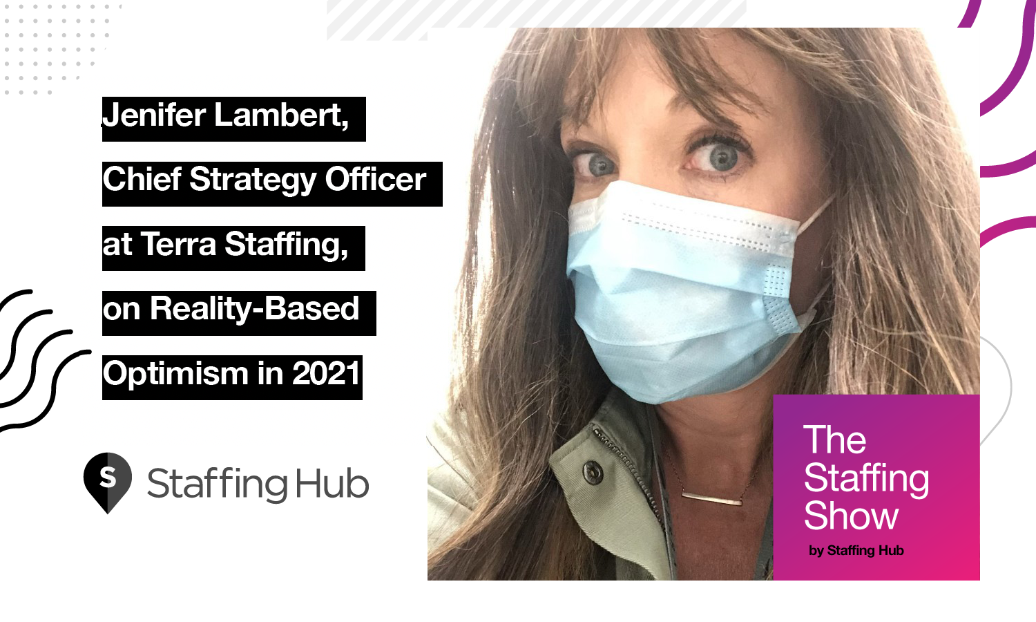 Jenifer Lambert, Chief Strategy Officer at Terra Staffing, on Reality-Based Optimism in 2021