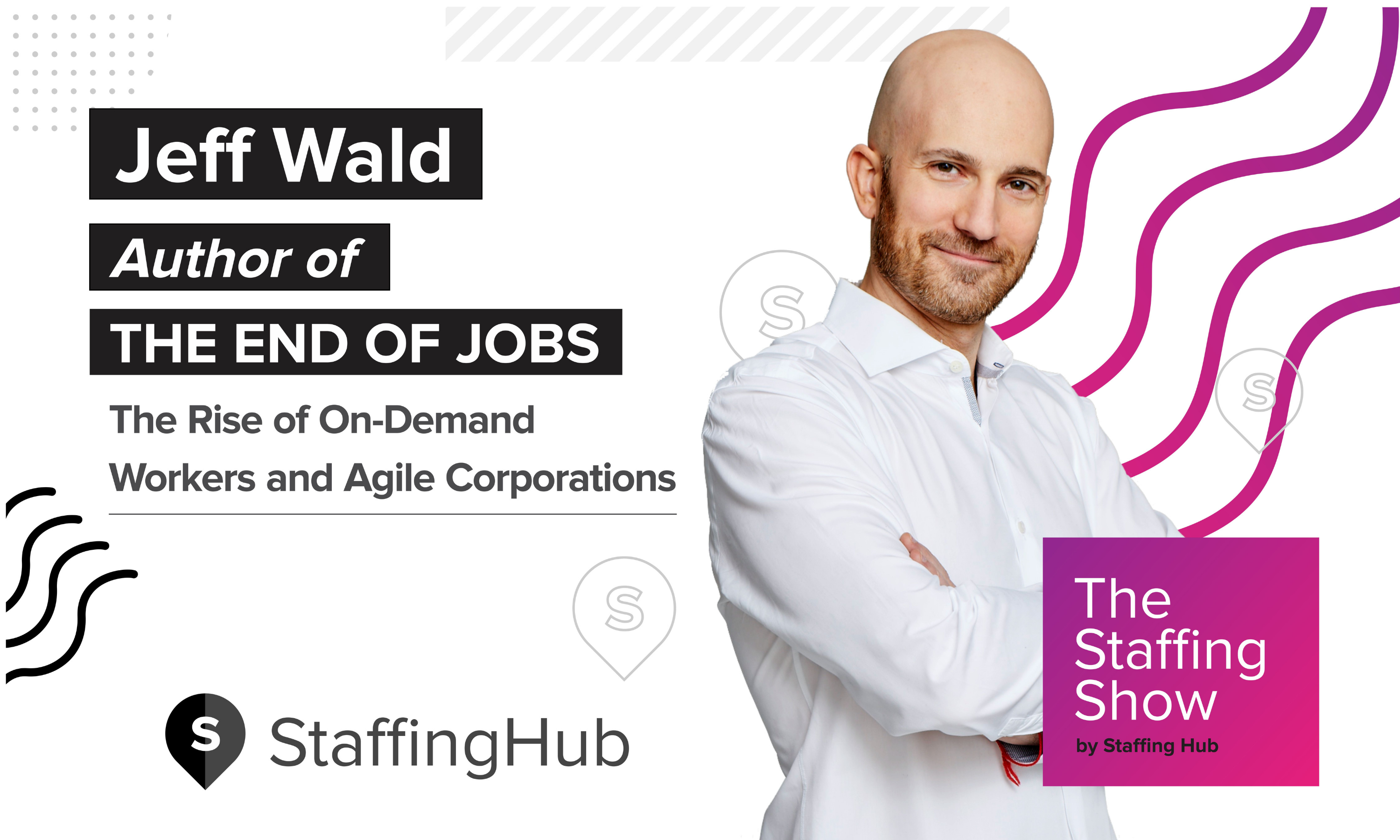 Jeff Wald, Author of The End of Jobs: The Rise of On-Demand Workers and Agile Corporations