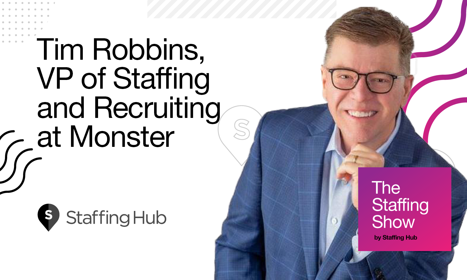 Tim Robbins, VP of Staffing and Recruiting at Monster, on What Keeps Staffing Execs Up at Night
