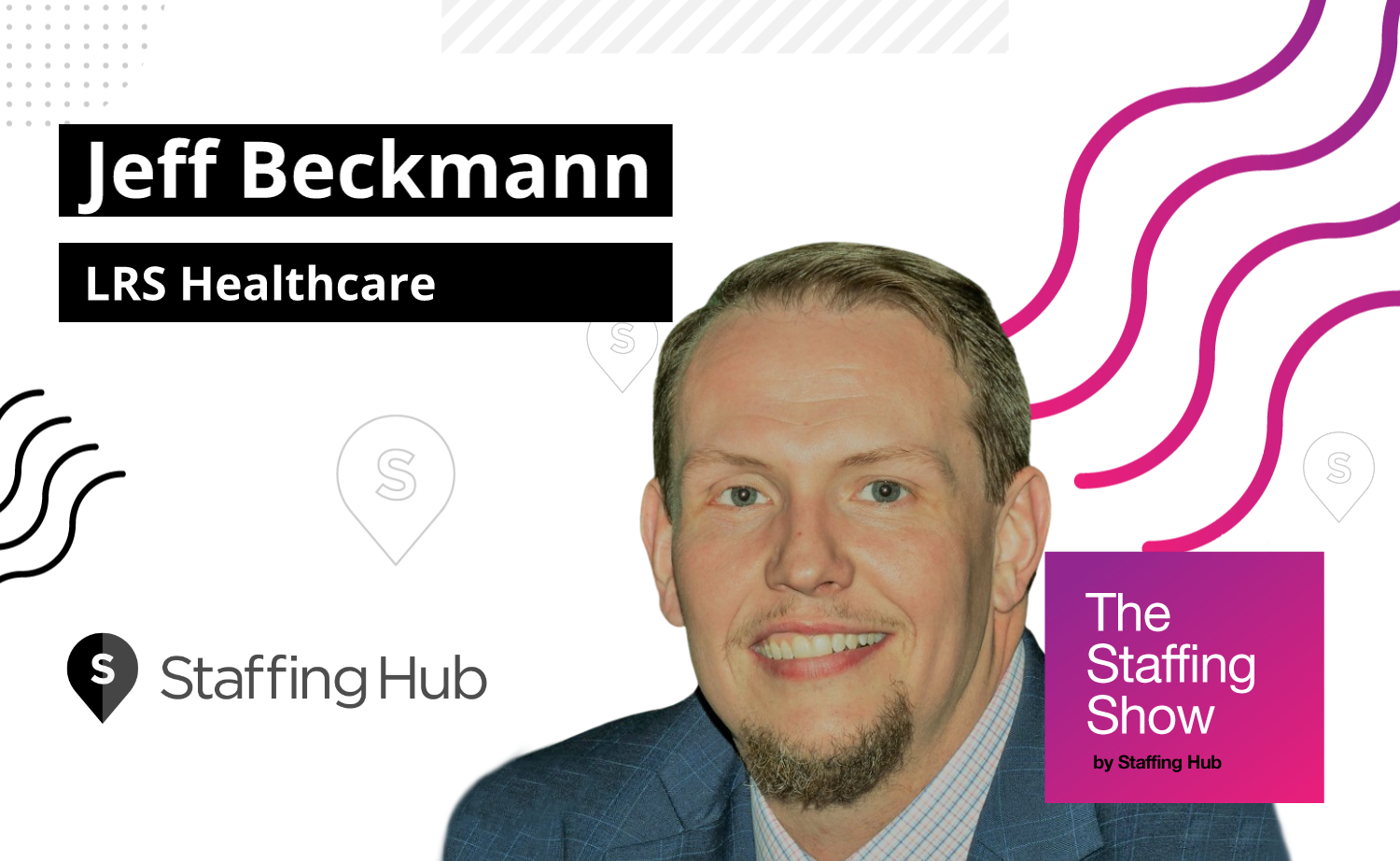 Jeff Beckmann, CFO of LRS Healthcare, on the Importance of Patience and Adaptability in Staffing