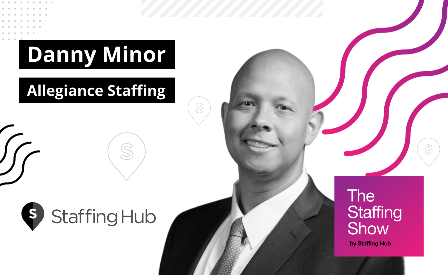 Danny Minor, President and Partner at Allegiance Staffing, on Technology in the Staffing Industry