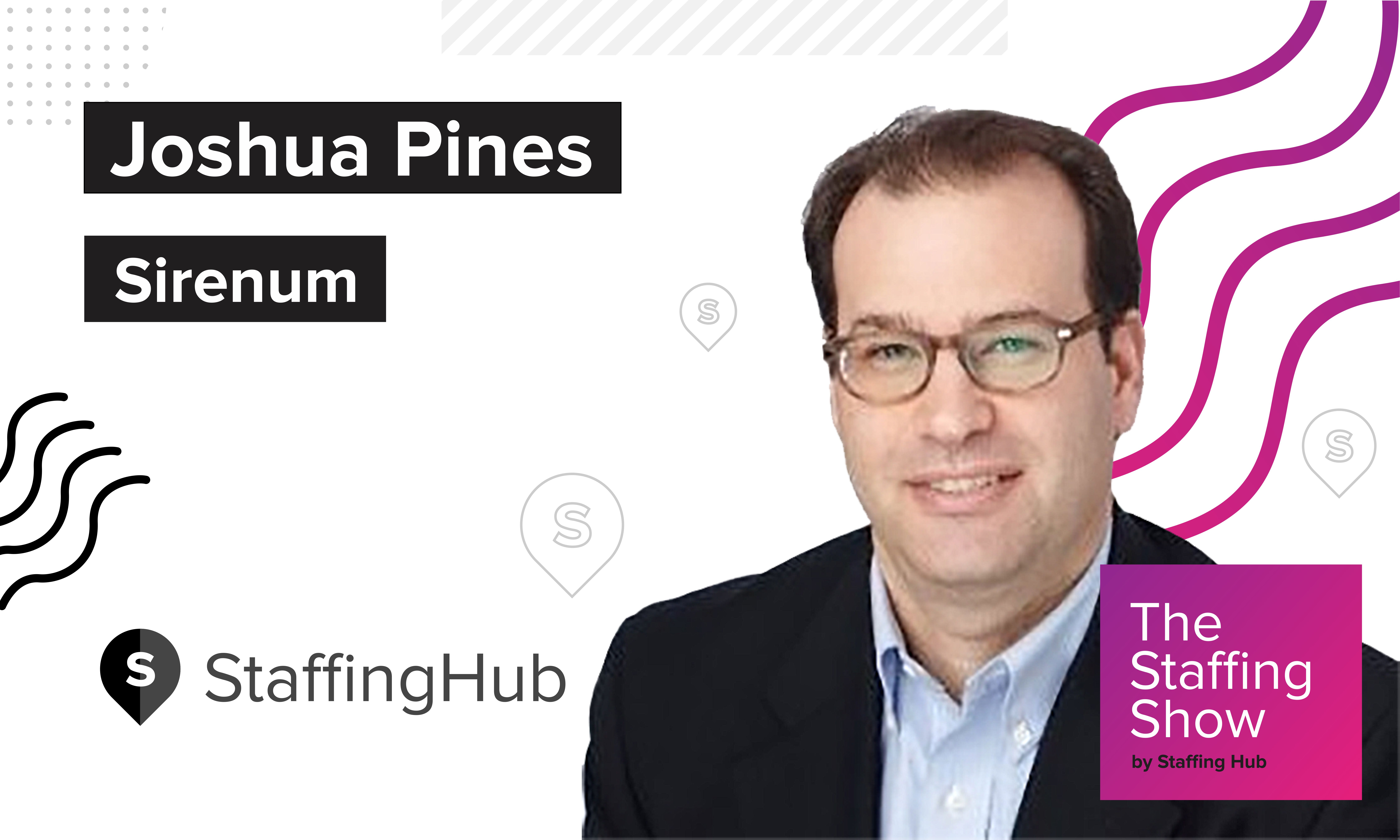 Joshua Pines, Co-Founder of Sirenum, on the Digital Transformation and Learning From Experience 