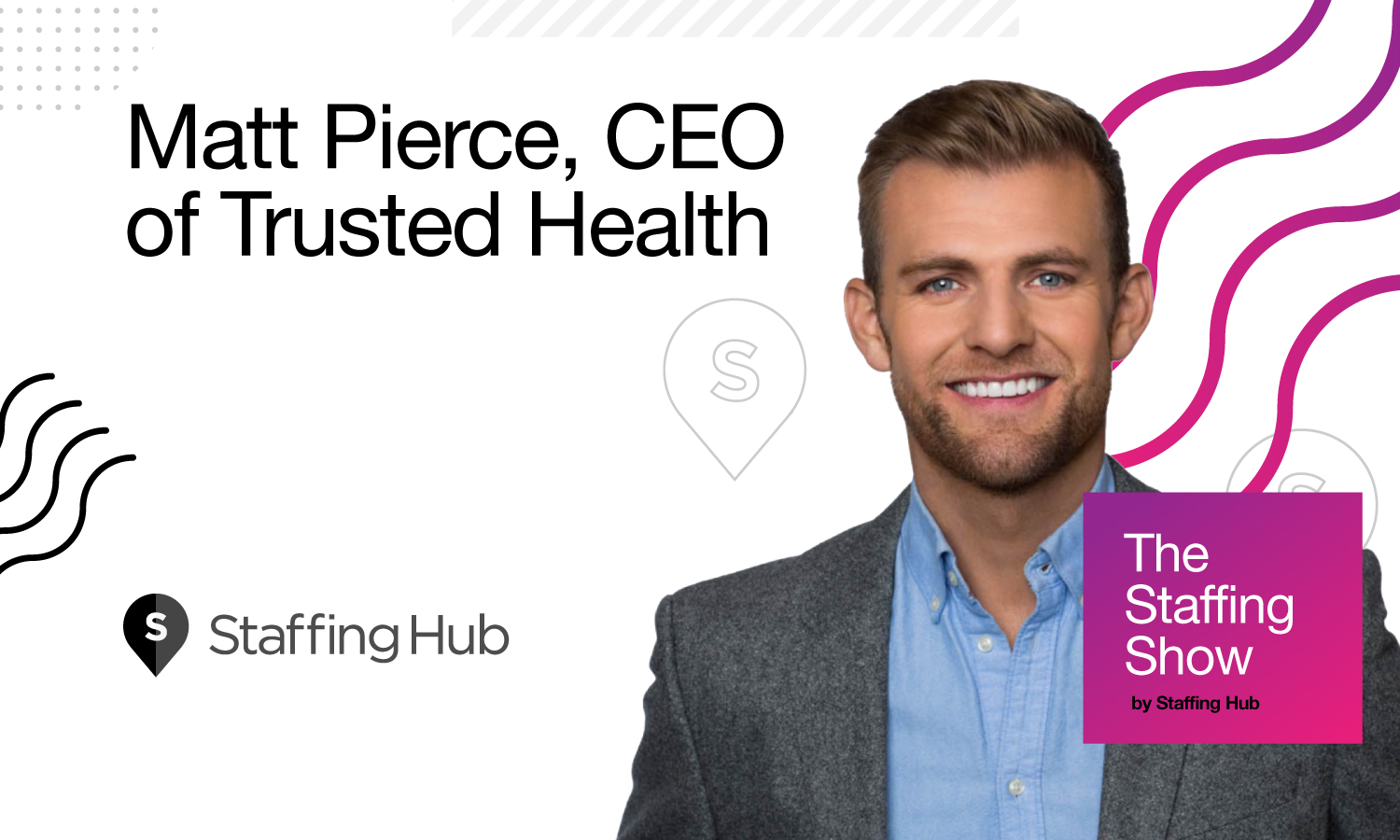How a Medical Error Got Matt Pierce, CEO of Trusted Health, into the Healthcare Staffing Industry