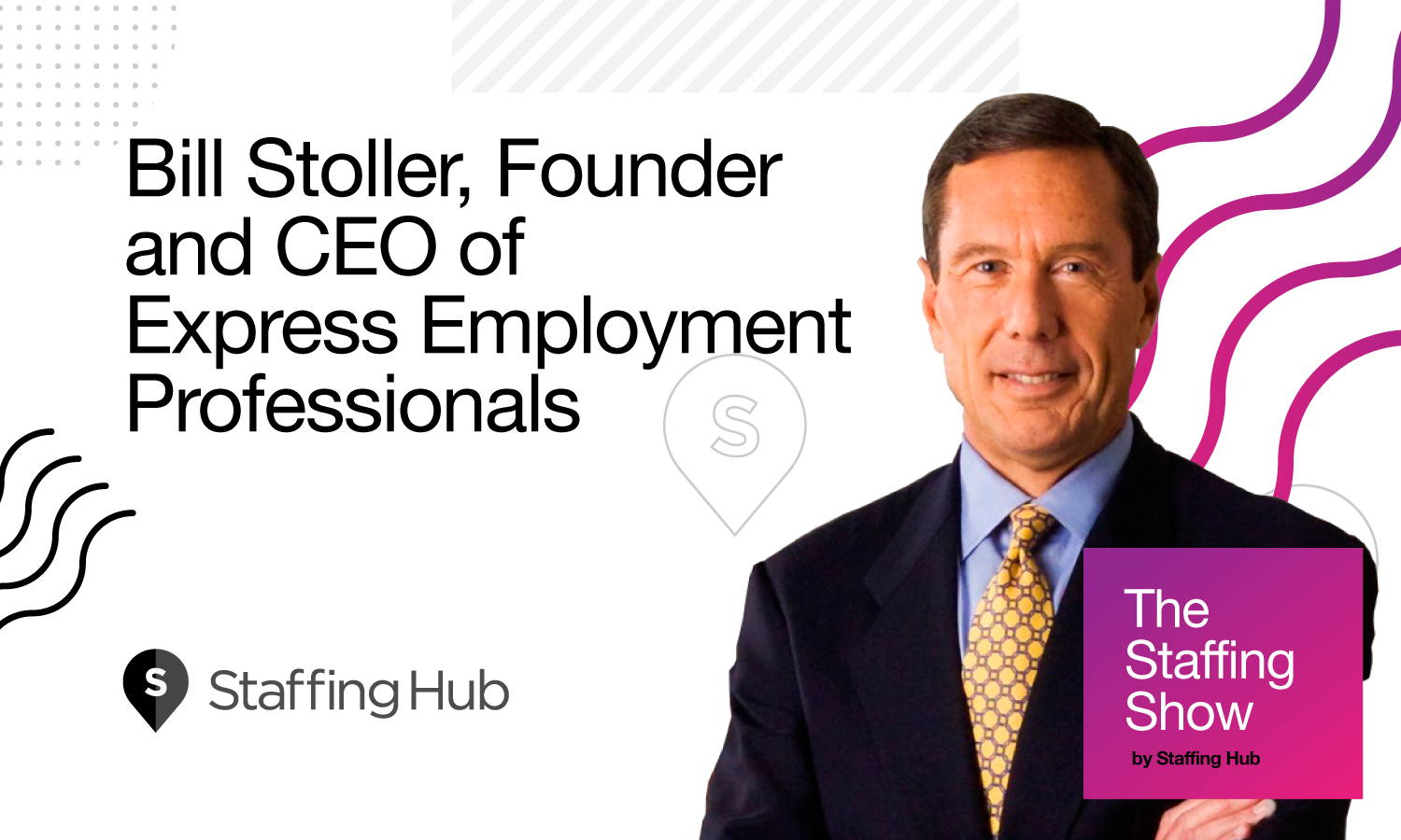 The Staffing Show - Episode 5 - Bill Stoller - Express Employment Professionals