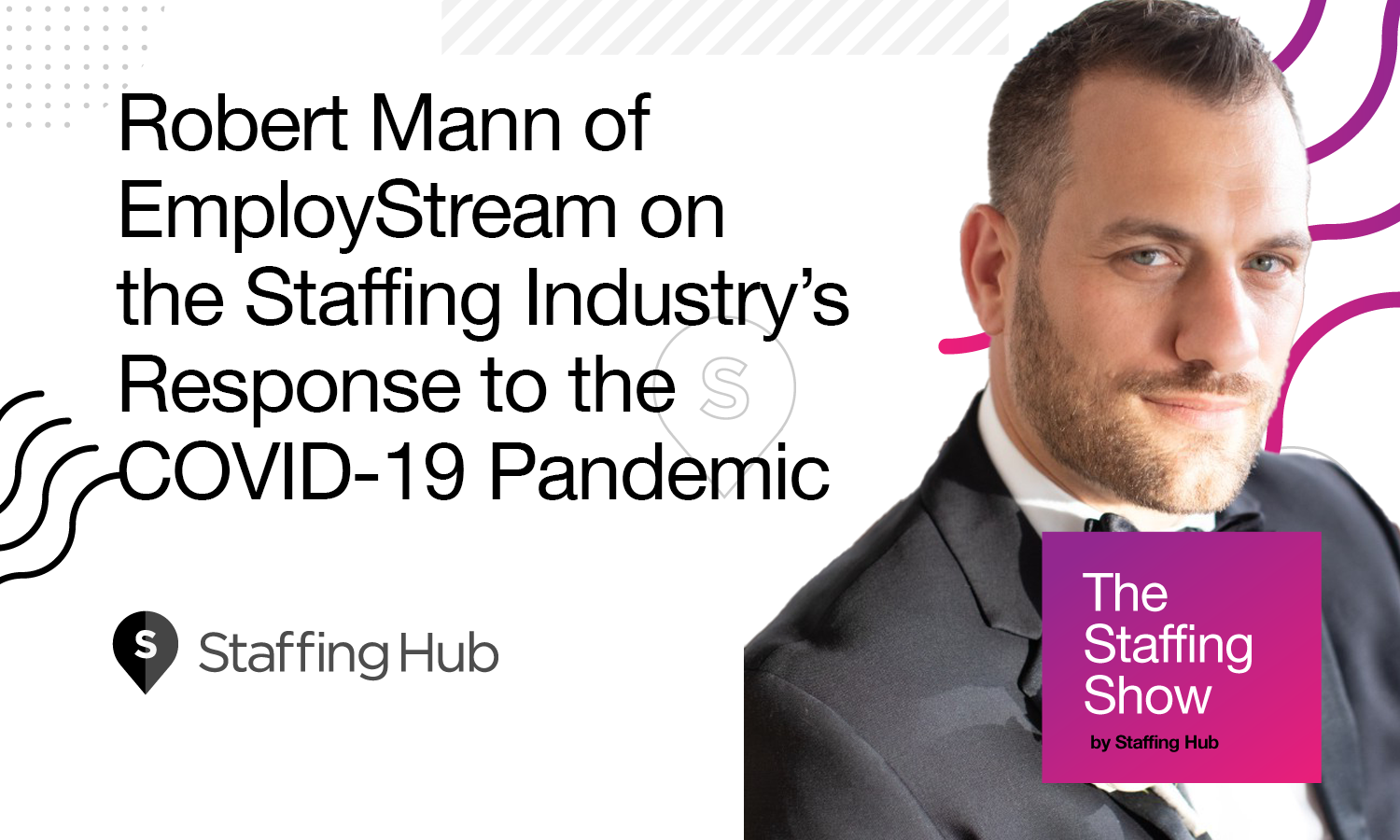 Rob Mann of EmployStream on the Staffing Industry’s Response to the COVID-19 Pandemic