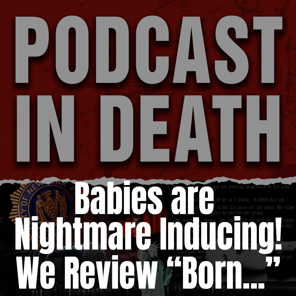 Babies are Nightmare Inducing!! We Review "Born in Death" by J.D. Robb