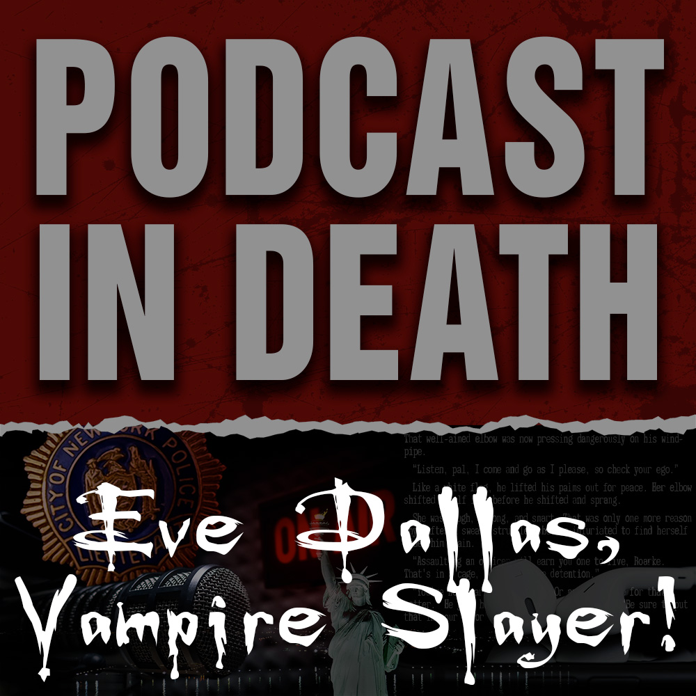 Eve Dallas, Vampire Slayer: We Review "Eternity in Death" by JD Robb