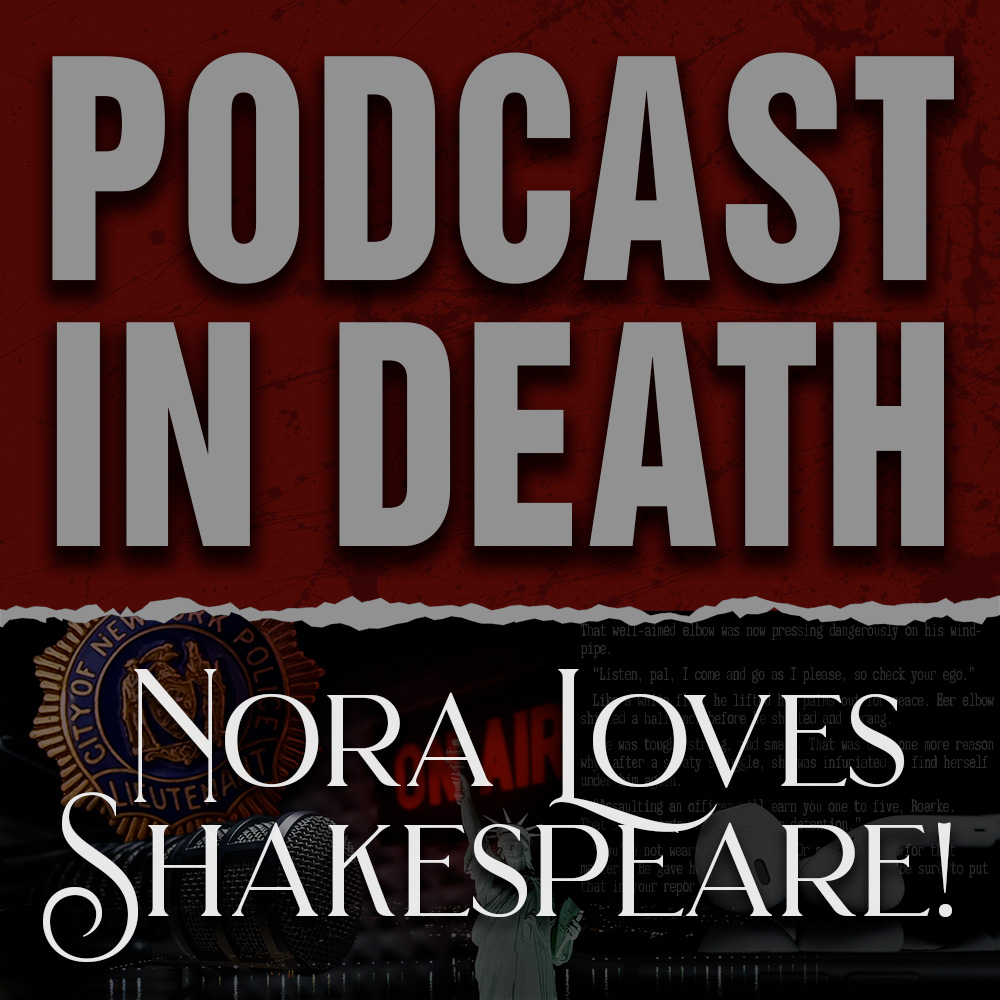 Nora Loves Shakespeare! We Discuss "In Death" Book Opening Quotes