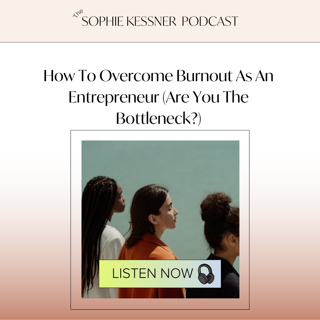 How to Overcome Burnout As An Entrepreneur (Are You The Bottleneck)