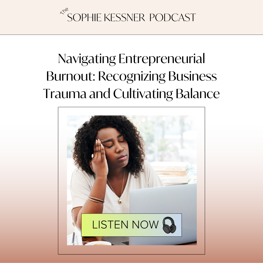 Navigating Entrepreneurial Burnout: Recognizing Business Trauma and Cultivating Balance