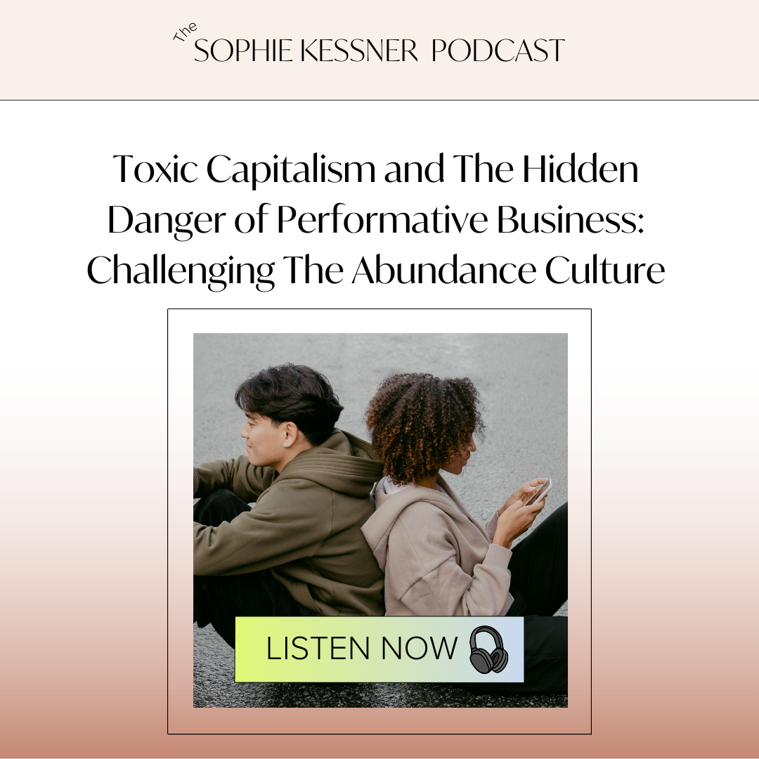 Toxic Capitalism and the Hidden Dangers of Performative Business: Challenging the Culture of Abundance