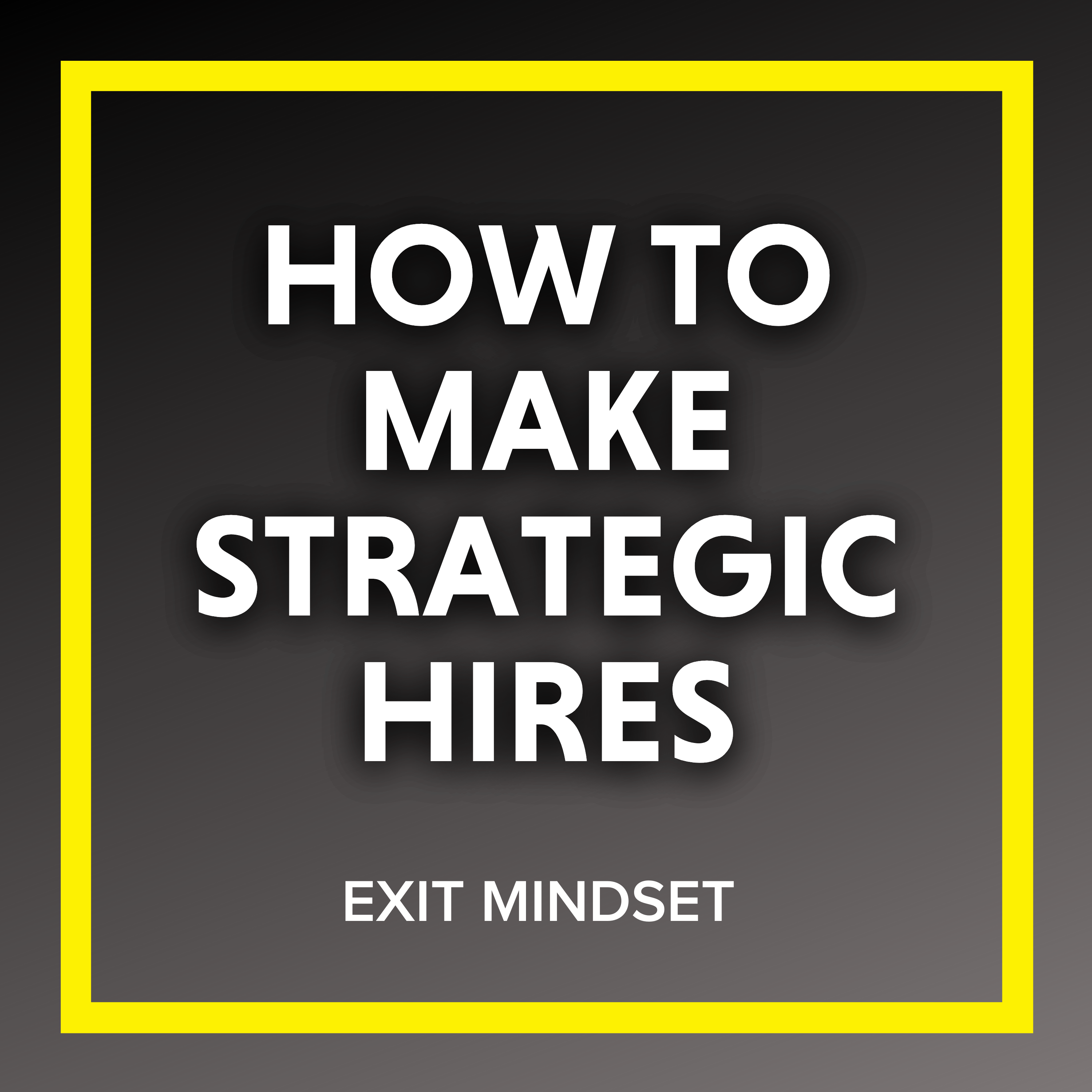 How to Make Strategic Hires