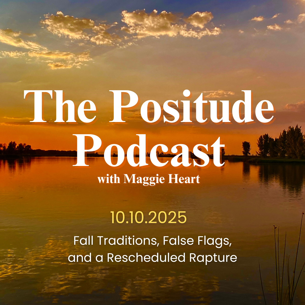 Positude Podcast: Fall Traditions, False Flags, and a Rescheduled Rapture