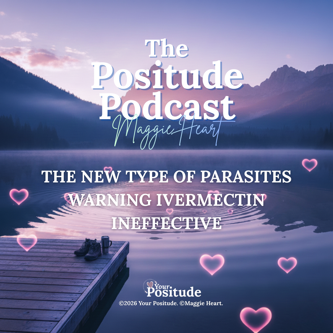 The Positude Podcast: The New Type of Parasites Warning - Ivermectin Ineffective