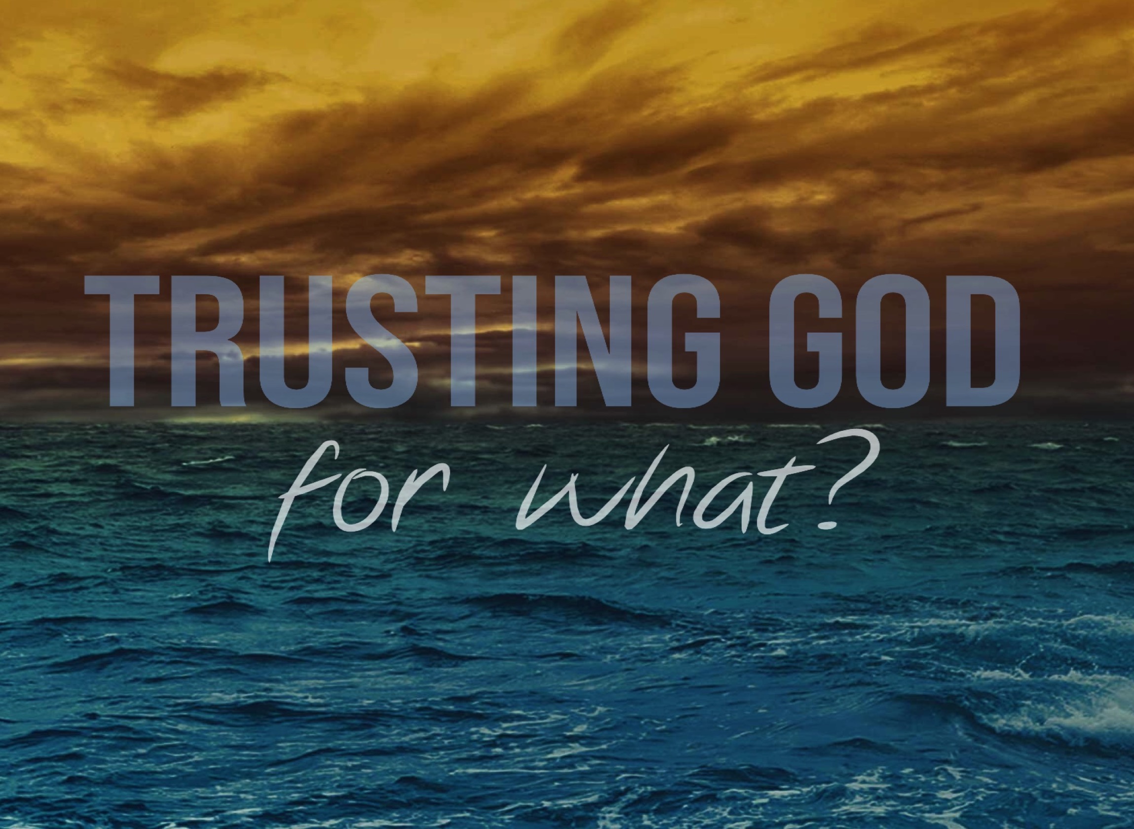 Ryan Post - &#34;Trusting God for What?&#34;