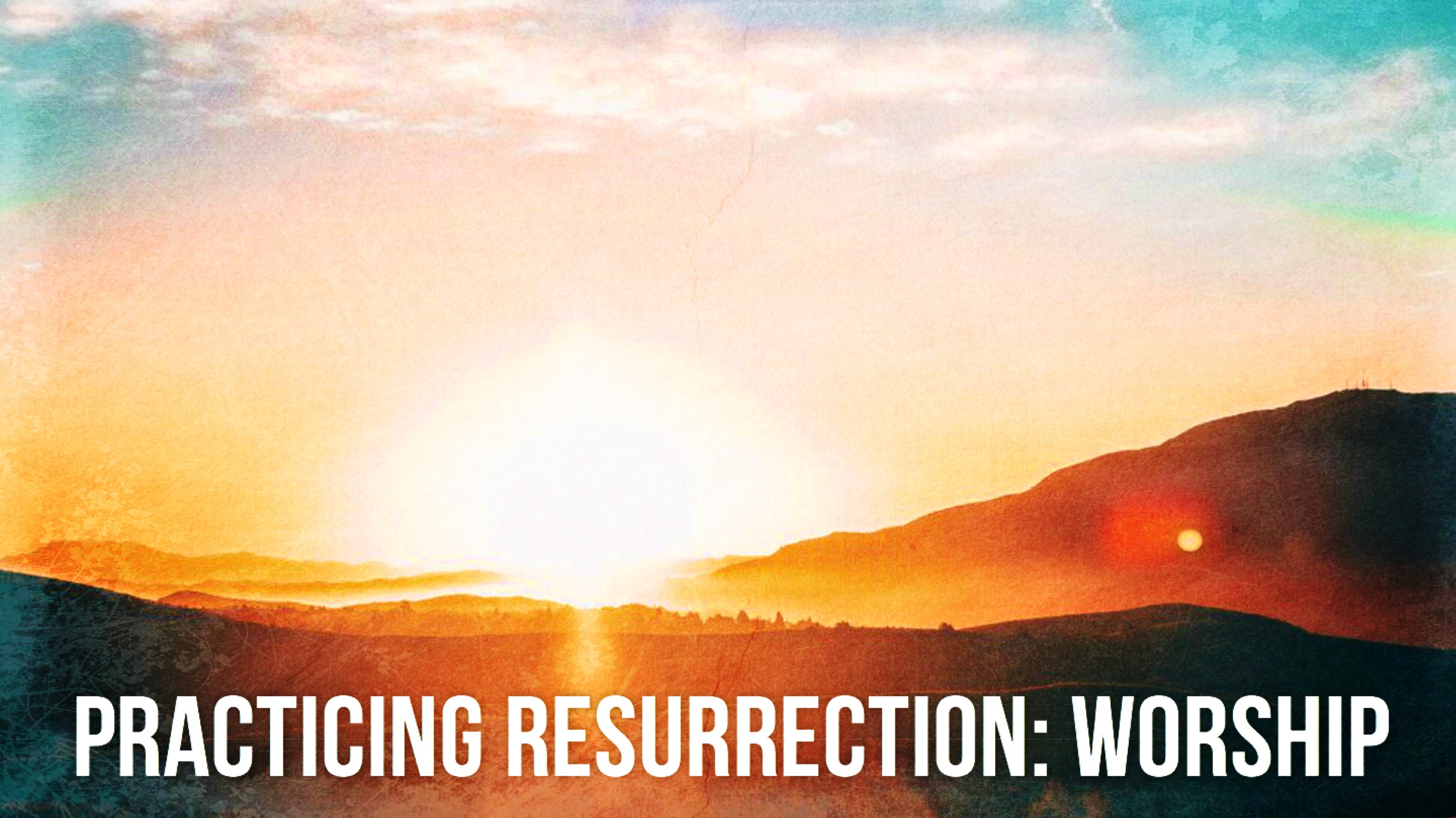 Ryan Post - "Practicing Resurrection: Worship"