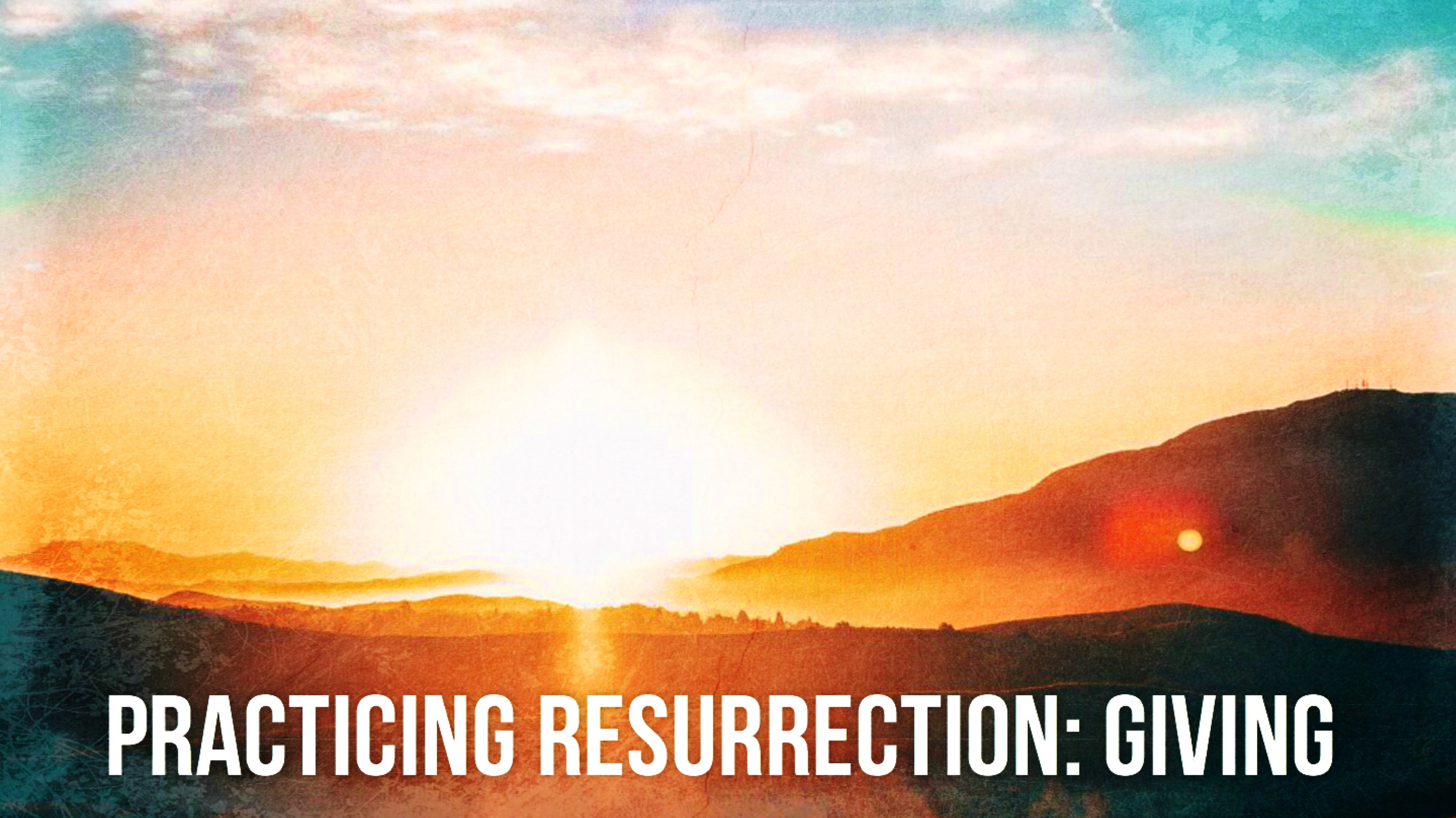 Ryan Post - "Practicing Resurrection: Giving"