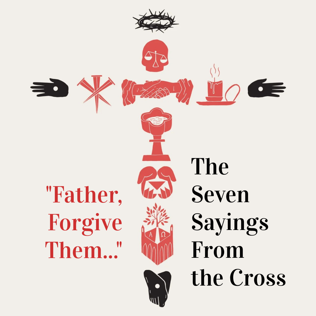 Ryan Post - "The Seven Sayings From the Cross - 'Father, Forgive Them...'"