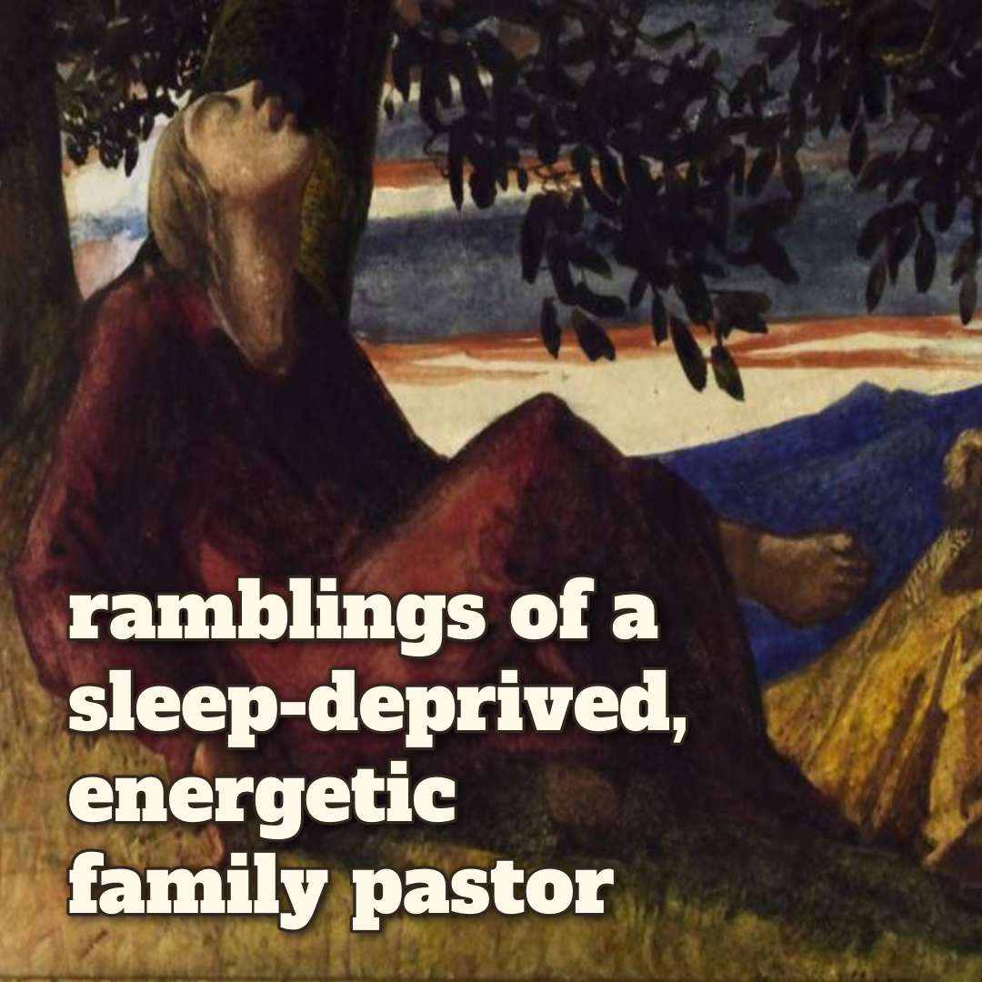 Ben Burch - "Ramblings of a Sleep-Deprived, Energetic Family Pastor"