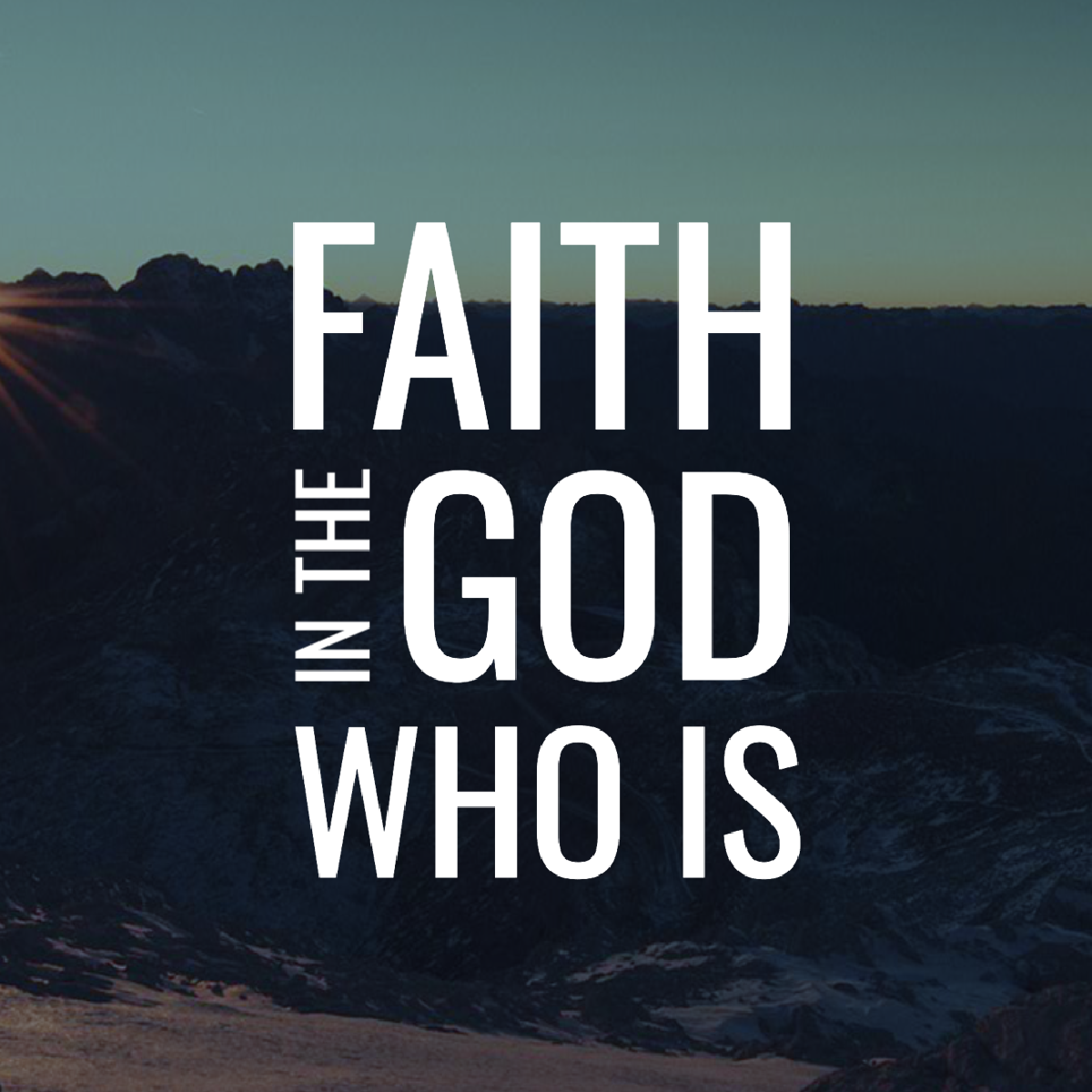 Wade Mikels - "Faith in the God Who Is"