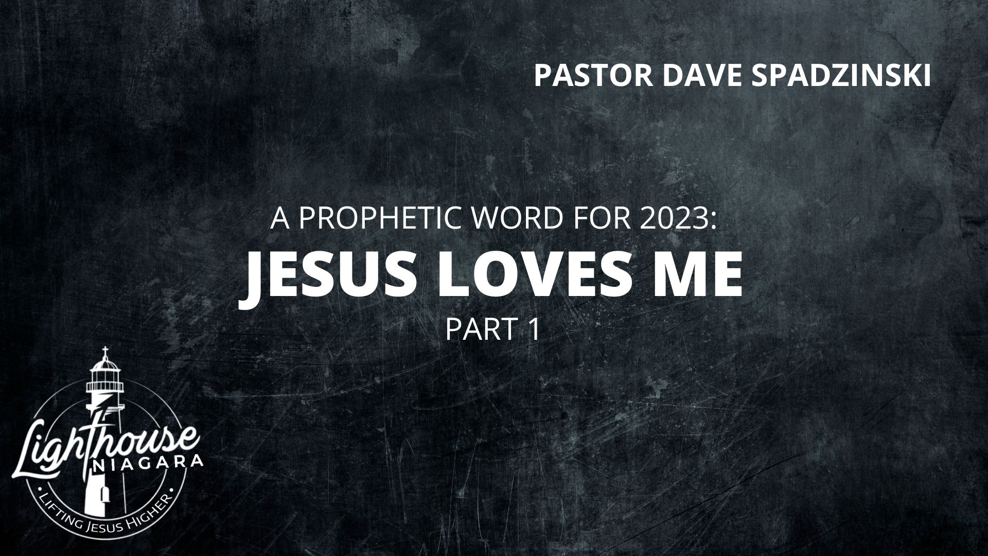 A Prophetic Word For 2023: Jesus Loves Me - Pastor Dave Spadzinski