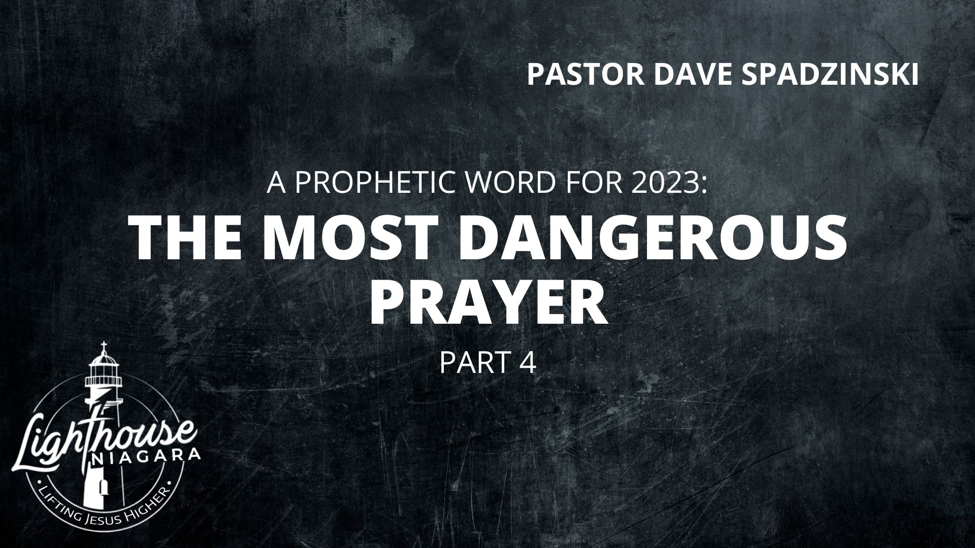A Prophetic Word For 2023: The Most Dangerous Prayer - Pastor Dave Spadzinski