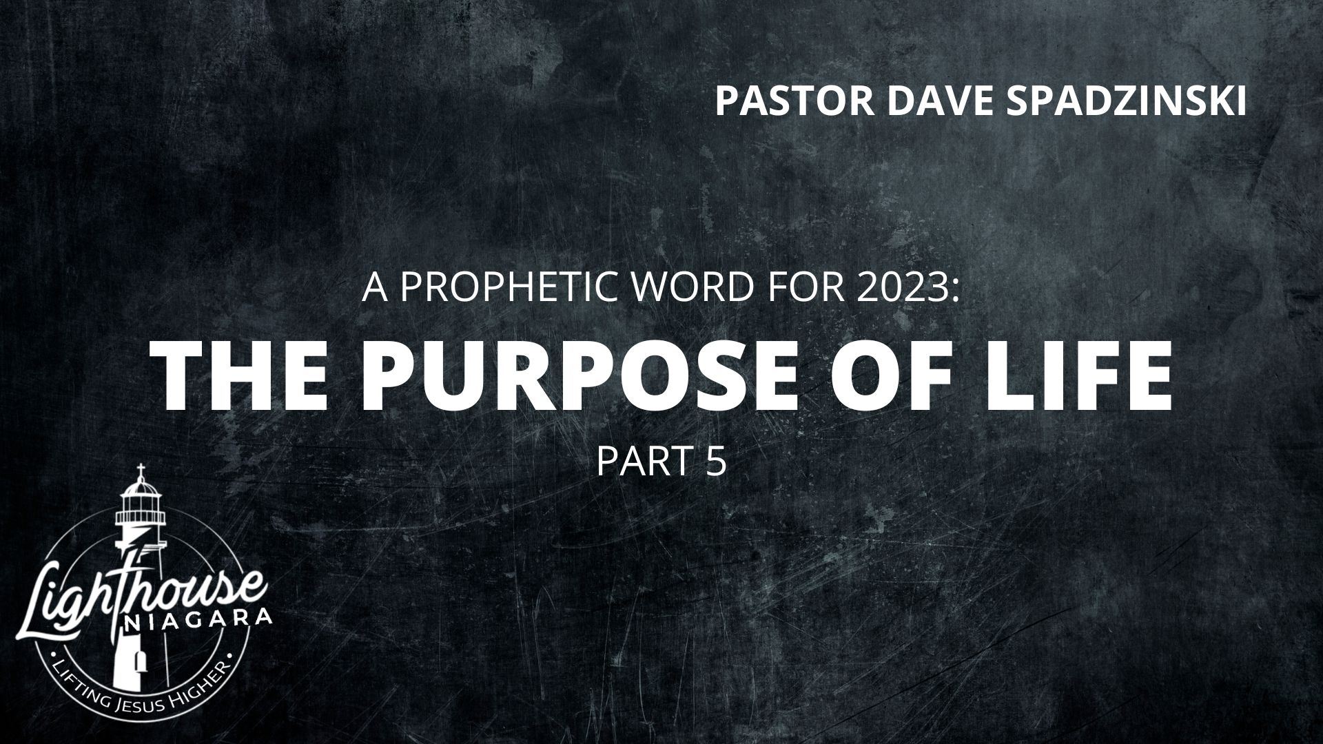 A Prophetic Word for 2023: The Purpose Of Life - Pastor Dave Spadzinski