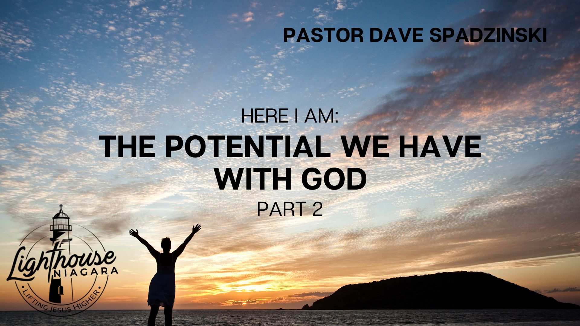 Here I Am: The Potential We Have with God - Pastor Dave Spadzinski