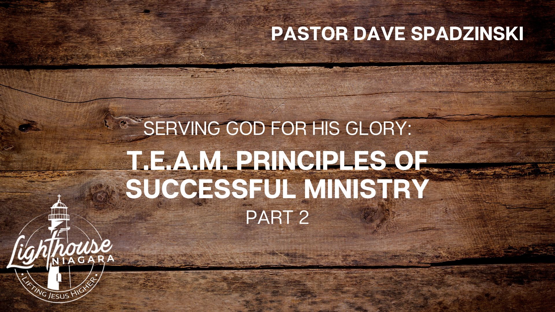 Serving God For His Glory: T.E.A.M. Principles of Successful Ministry - Pastor Dave Spadzinski