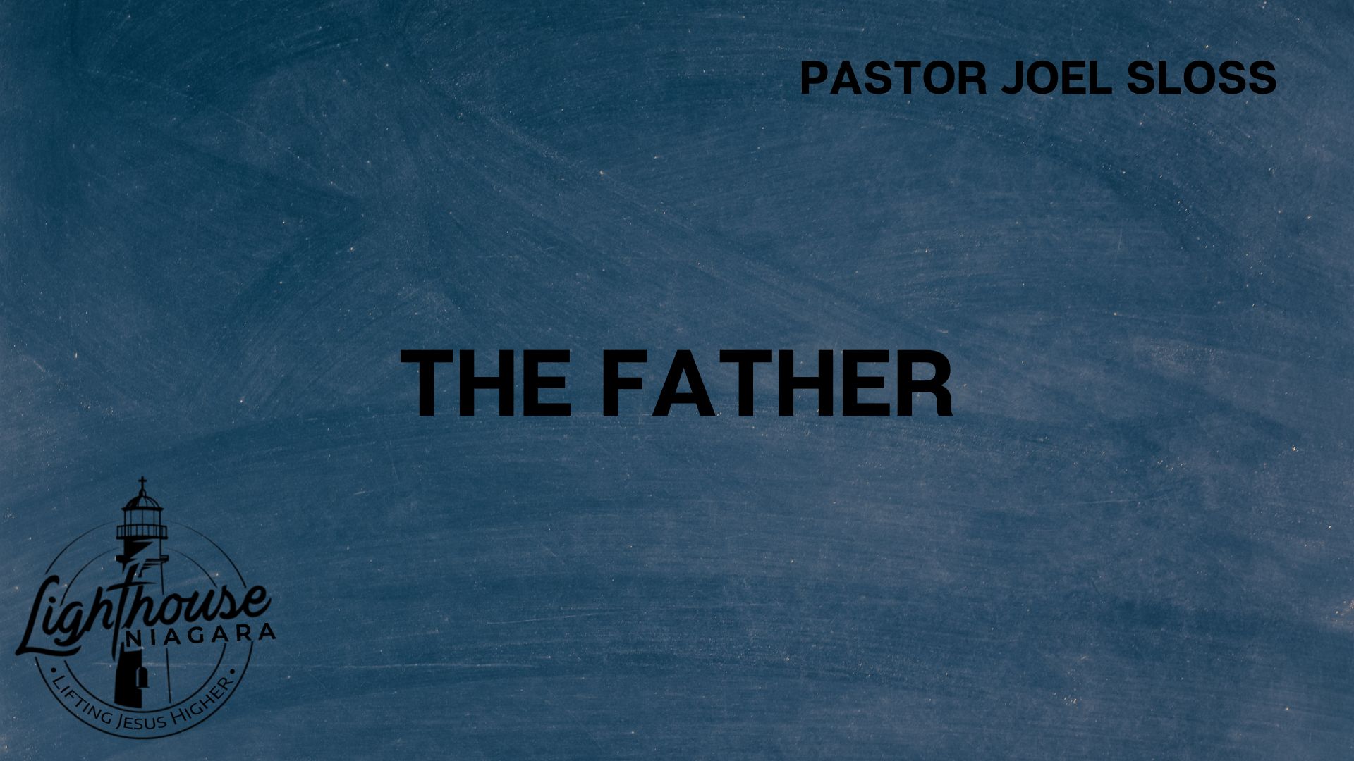 The Father - Pastor Joel Sloss