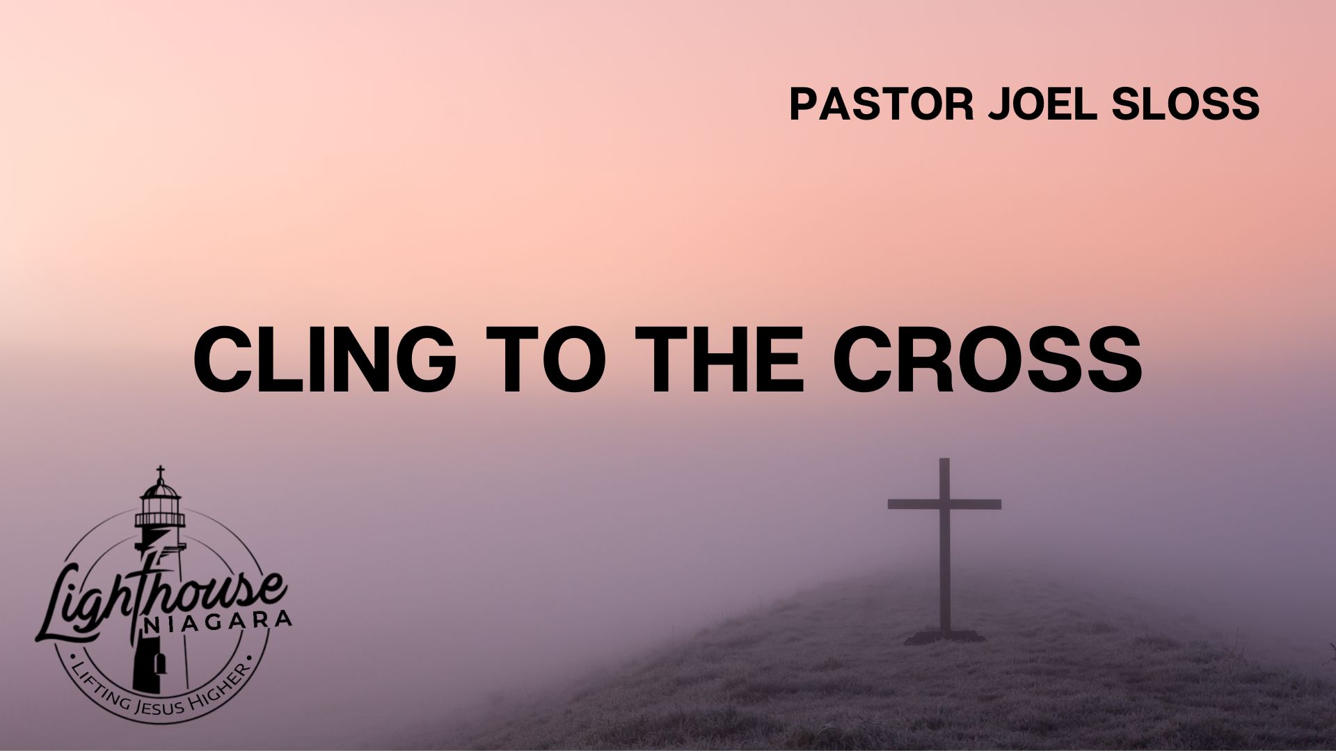 Cling to the Cross - Pastor Joel Sloss